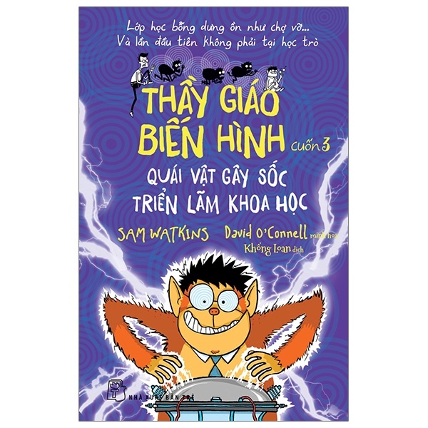 Thầy giáo biến hình 03. Quái vật gây sốc triển lãm khoa học - Sam Watkins, Minh họa: David Connell 2019 New 100% HCM.PO