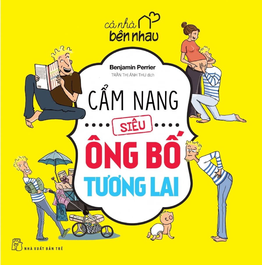 Cả nhà bên nhau - Cẩm nang siêu ông bố tương lai - BENJAMIN PERRIER 0 New 100% HCM.PO