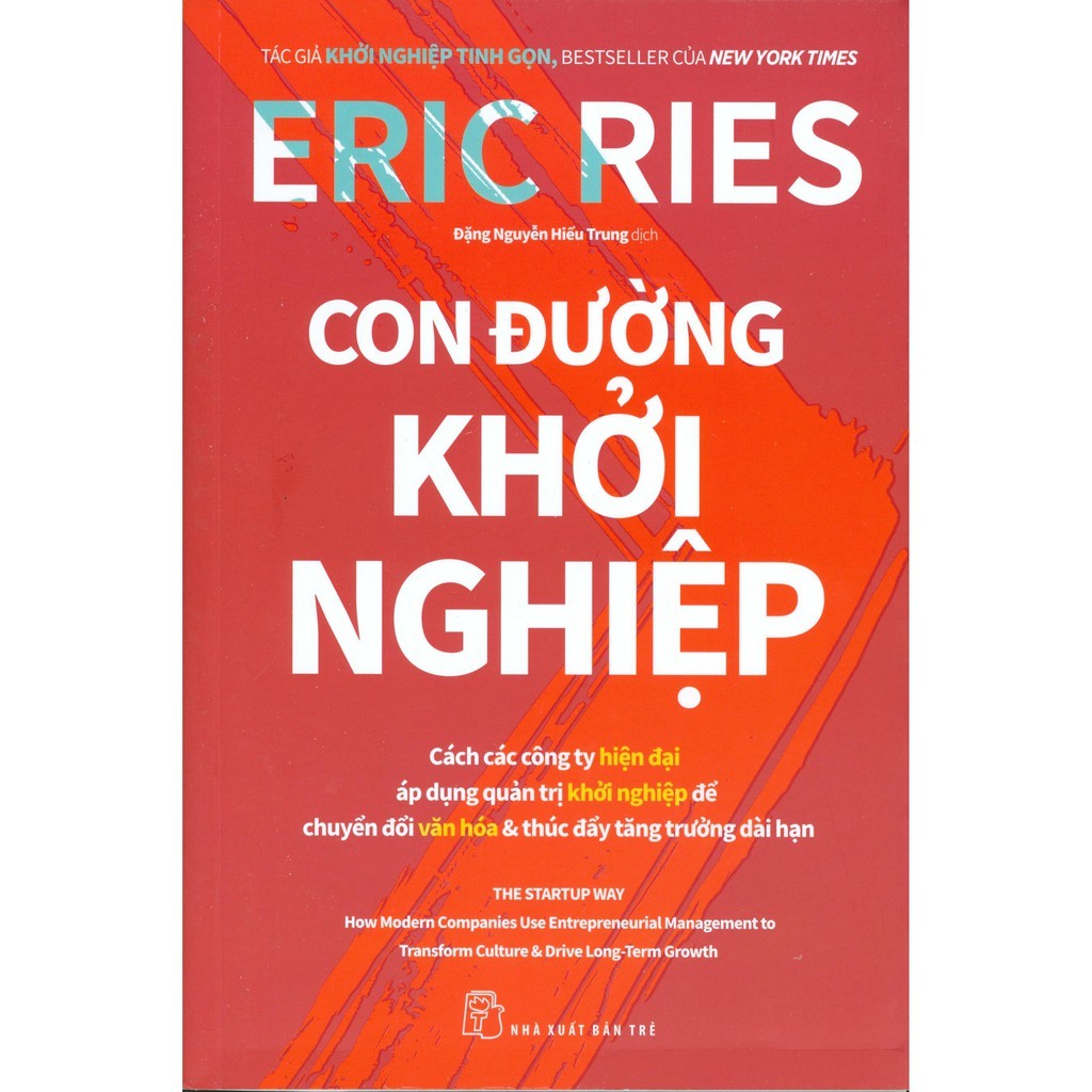 Con đường khởi nghiệp: Cách các cty hiện đại áp dụng quản trị khởi nghiệp để chuyển đổi văn hóa & thúc đẩy tăng trưởng dài hạn - Eric Ries 2020 New 100% HCM.PO