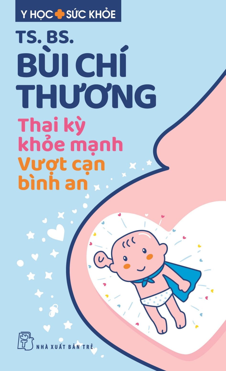 Y học & Sức khỏe. Thai kỳ khỏe mạnh - Vượt cạn bình an - BÙI CHÍ THƯƠNG 2023 New 100% HCM.PO