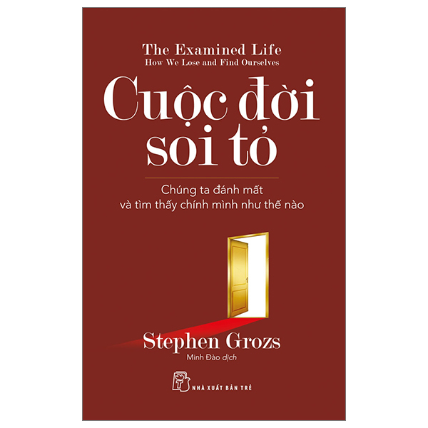 Cuộc đời soi tỏ: Chúng ta đánh mất và tìm thấy chính mình như thế nào - Stephen Grosz 2023 New 100% HCM.PO