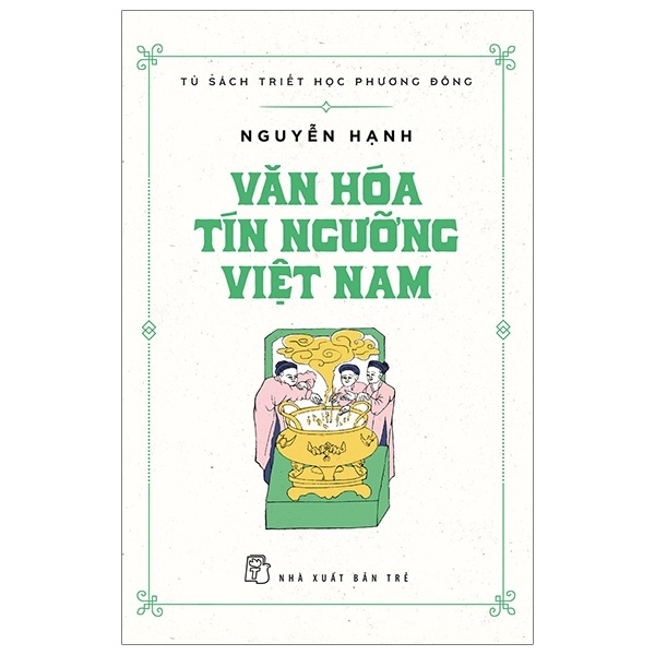 Tủ sách Triết học Phương Đông. Văn hóa tín ngưỡng Việt Nam - NGUYỄN HẠNH 2022 New 100% HCM.PO