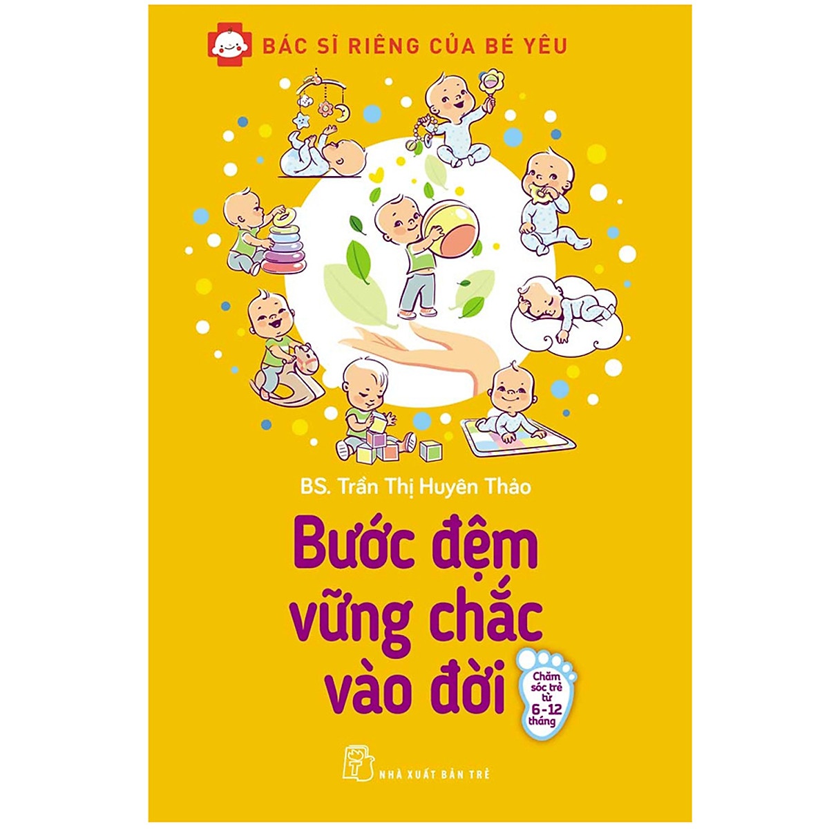 Bác sĩ riêng của bé yêu. Bước đệm vững chắc vào đời - Trần Thị Huyên Thảo 2021 New 100% HCM.PO