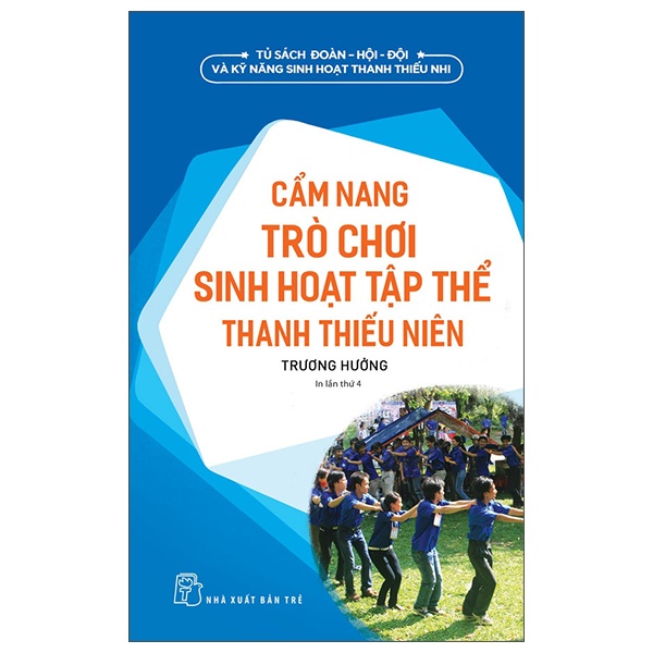 Cẩm nang trò chơi sinh hoạt tập thể thanh thiếu niên - Trương Hưởng 2022 New 100% HCM.PO