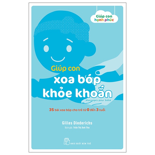 Giúp con xoa bóp khỏe khoắn. 35 bài xoa bóp cho trẻ từ 0 đến 3 tuổi - Gilles Diederichs 2022 New 100% HCM.PO