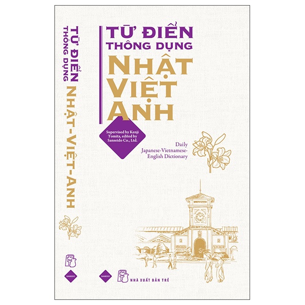 Từ điển thông dụng Nhật - Việt - Anh (Daily Japanese - Vietnamese - English Dictionary) - Supervised by Kenji Tomita, Edited by Sanseido Co., Ltd. 2022 New 100% HCM.PO