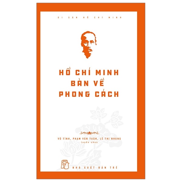 Di sản Hồ Chí Minh. Hồ Chí Minh bàn về phong cách - VŨ TÌNH, Lê Thị Nhung, Phạm Văn Tuân 2022 New 100% HCM.PO