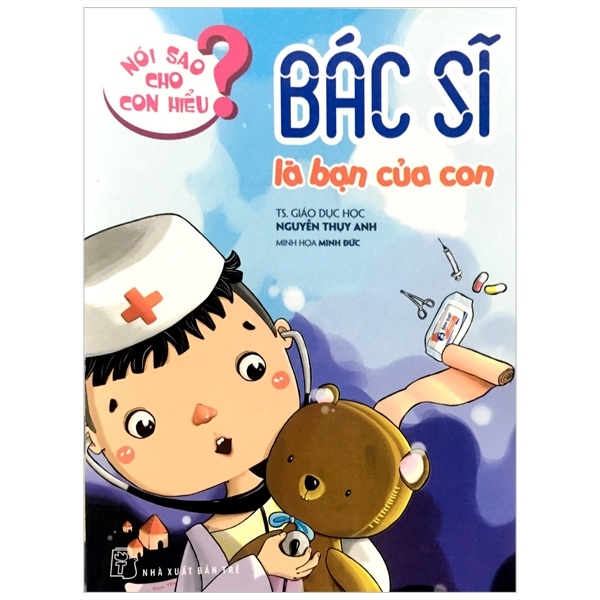 Nói sao cho con hiểu: Bác sĩ là bạn của con - Nguyễn Thụy Anh 2021 New 100% HCM.PO