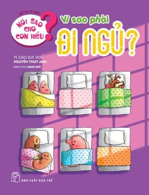 Nói sao cho con hiểu: Vì sao phải đi ngủ - Nguyễn Thụy Anh 2021 New 100% HCM.PO