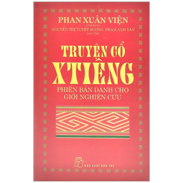 Truyện cổ XTIÊNG - Phiên bản dành cho người nghiên cứu - Phan Xuân Viện 2017 New 100% HCM.PO