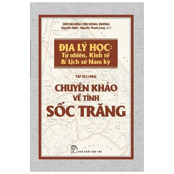 Chuyên khảo về Tỉnh Sốc Trăng - Địa lý Học: Tự nhiên, Kinh tế & Lịch sử Nam Kỳ - Hội nghiên cứu Đông Dương 2019 New 100% HCM.PO