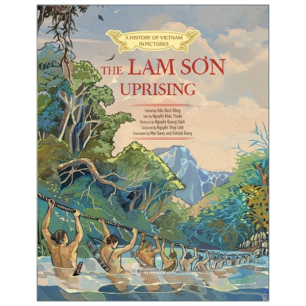 A history of Vietnam in pictures. The Lam Son uprising (In colour) - Trần Bạch Đằng, Nguyễn Khắc Thuần, Nguyễn Quang Cảnh, Mai Barry, Patrick Barry, Nguyễn Thùy Linh 2021 New 100% HCM.PO