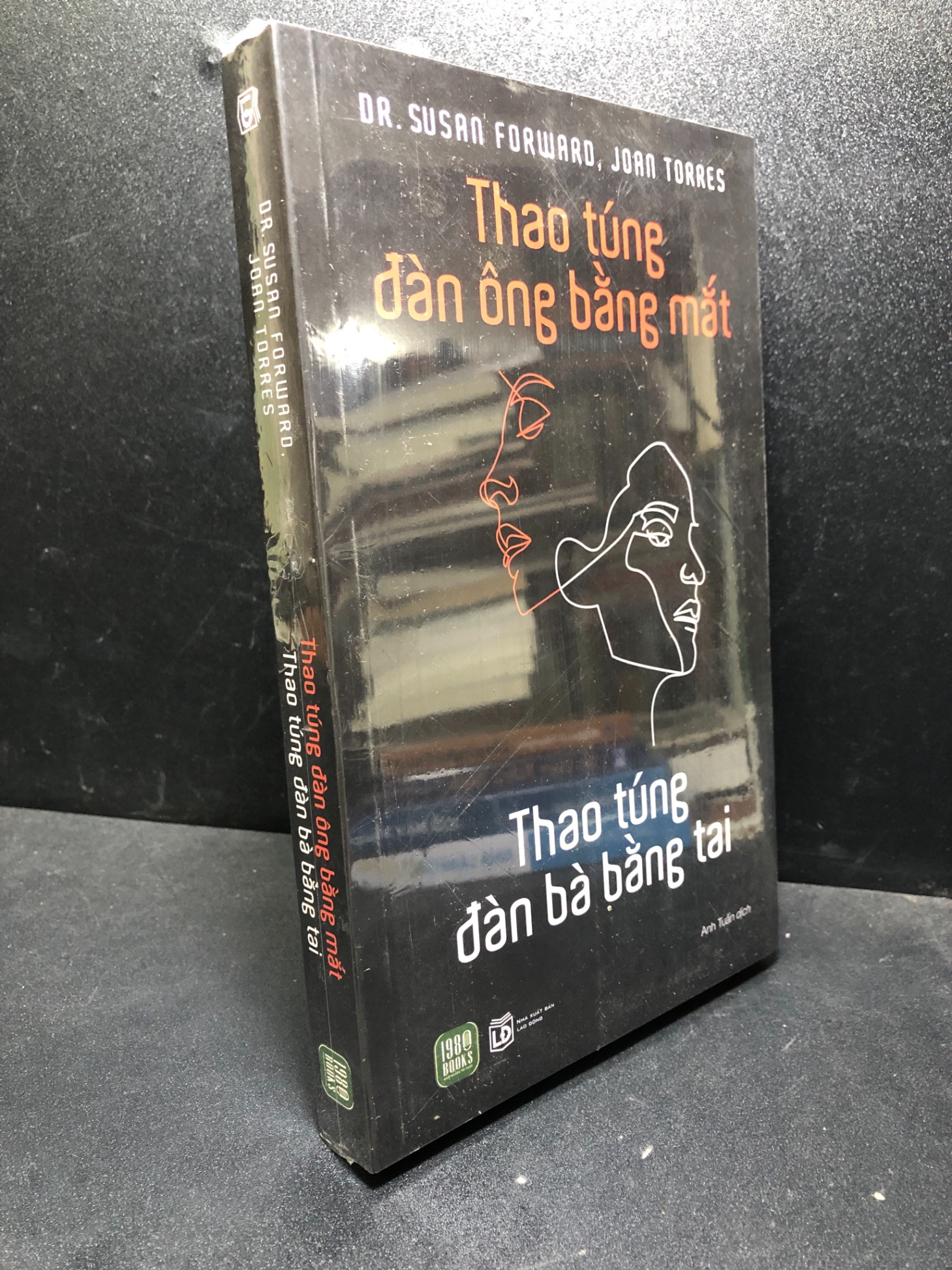 Thao túng đàn ông bằng mắt thao túng đàn bà bằng tai Dr.Susan Forward, Joan Torres new 100% HCM.ASB0201 tâm lý