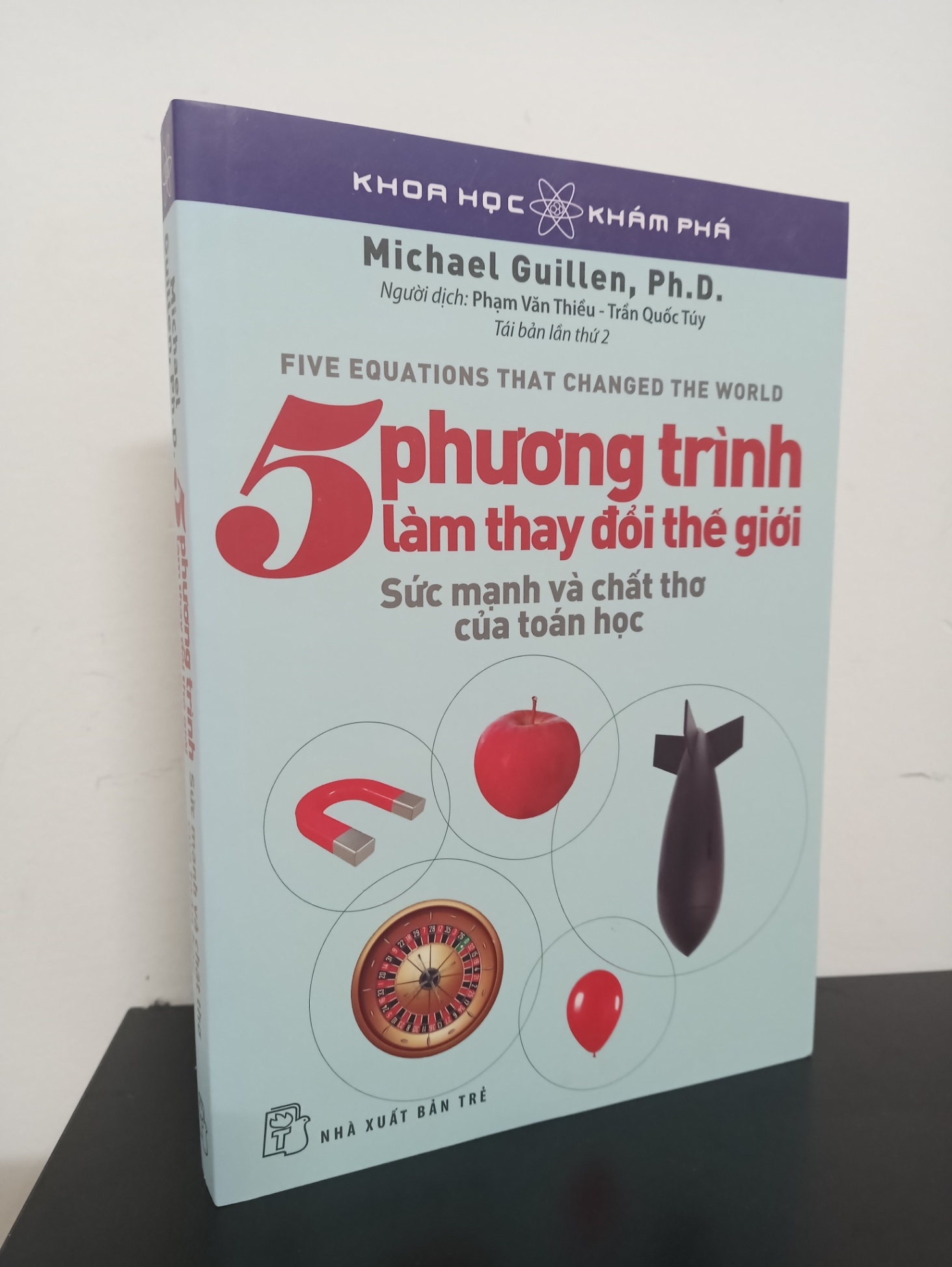 Khoa Học Khám Phá - 5 Phương Trình Làm Thay Đổi Thế Giới (Tái Bản 2009) - Michael Guillen, Ph.D. New 90% HCM.ASB0501