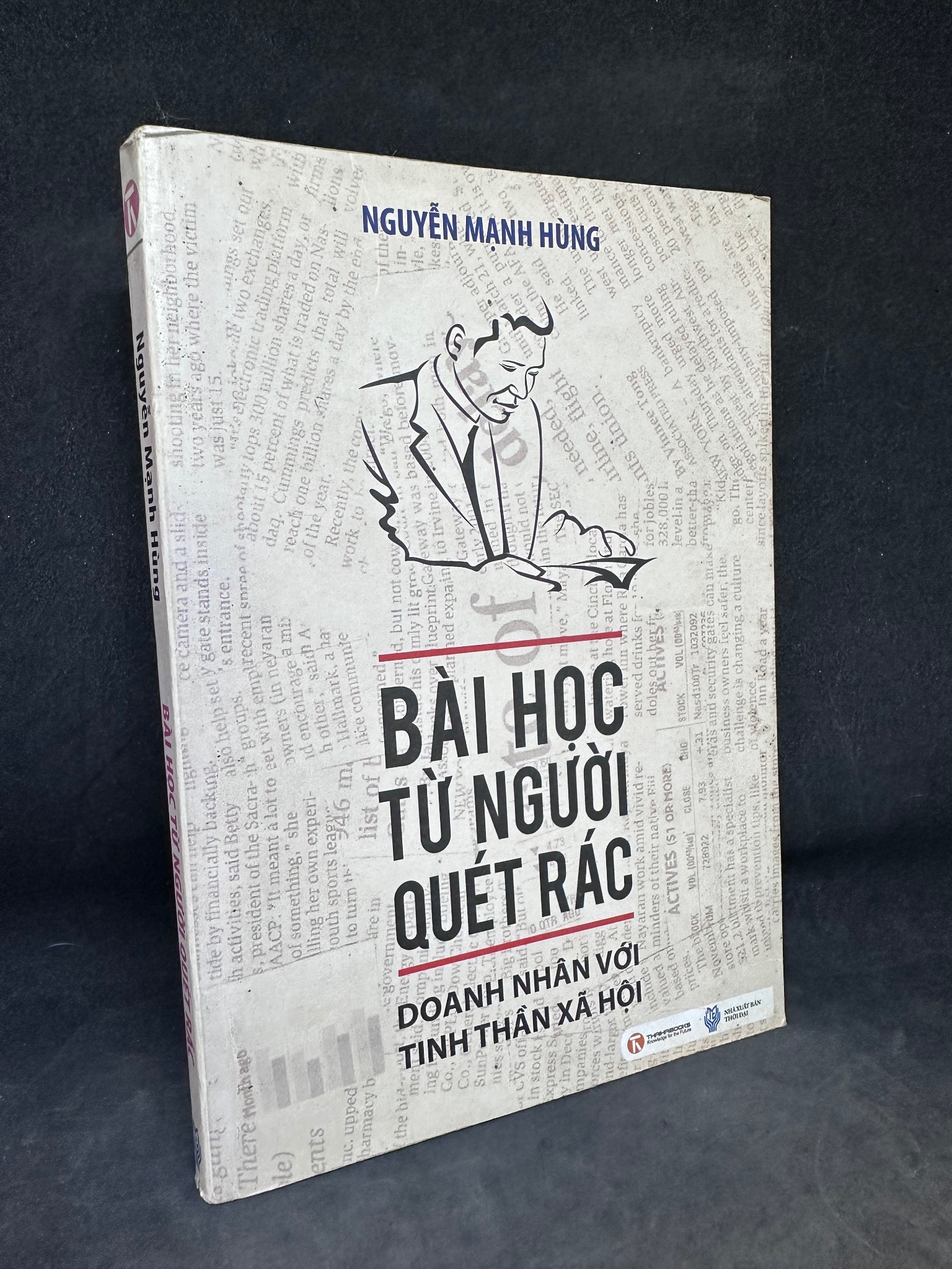 Bài học từ người quét rác: Doanh nhân với tinh thần xã hội - Nguyễn Mạnh Hùng, 2010, mới 80% (ố nhẹ, Có chữ ký tác giả) SBM1101