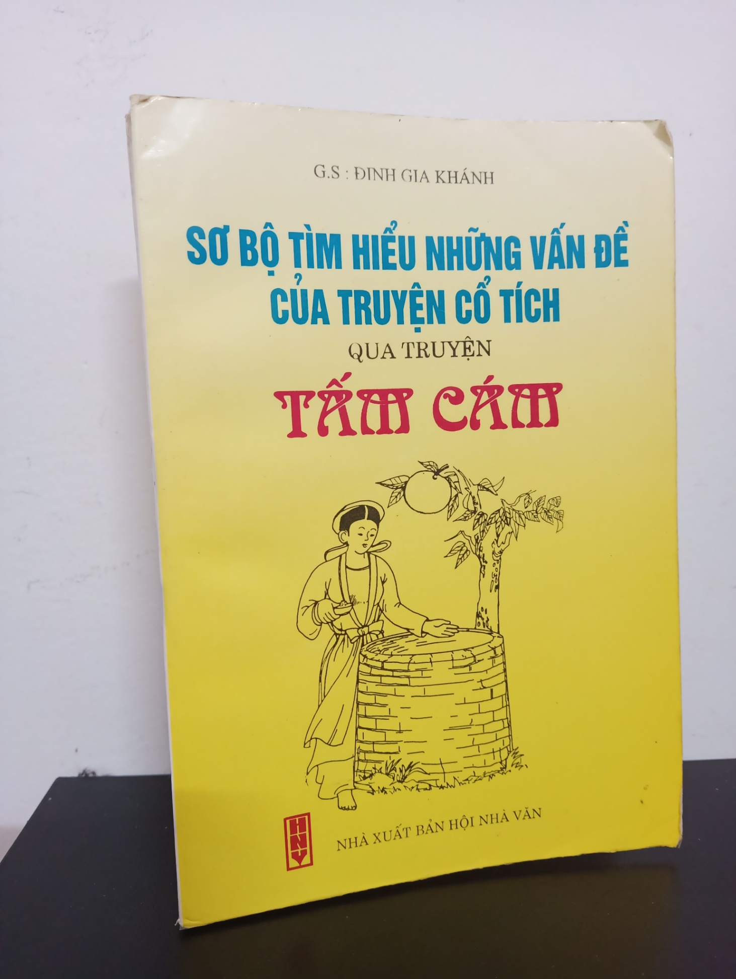 Sơ Bộ Tìm Hiểu Những Vấn Đề Của Truyện Cổ Tích Qua Truyện Tấm Cám (1999) - GS. Đinh Gia Khánh Mới 80% HCM.ASB2601