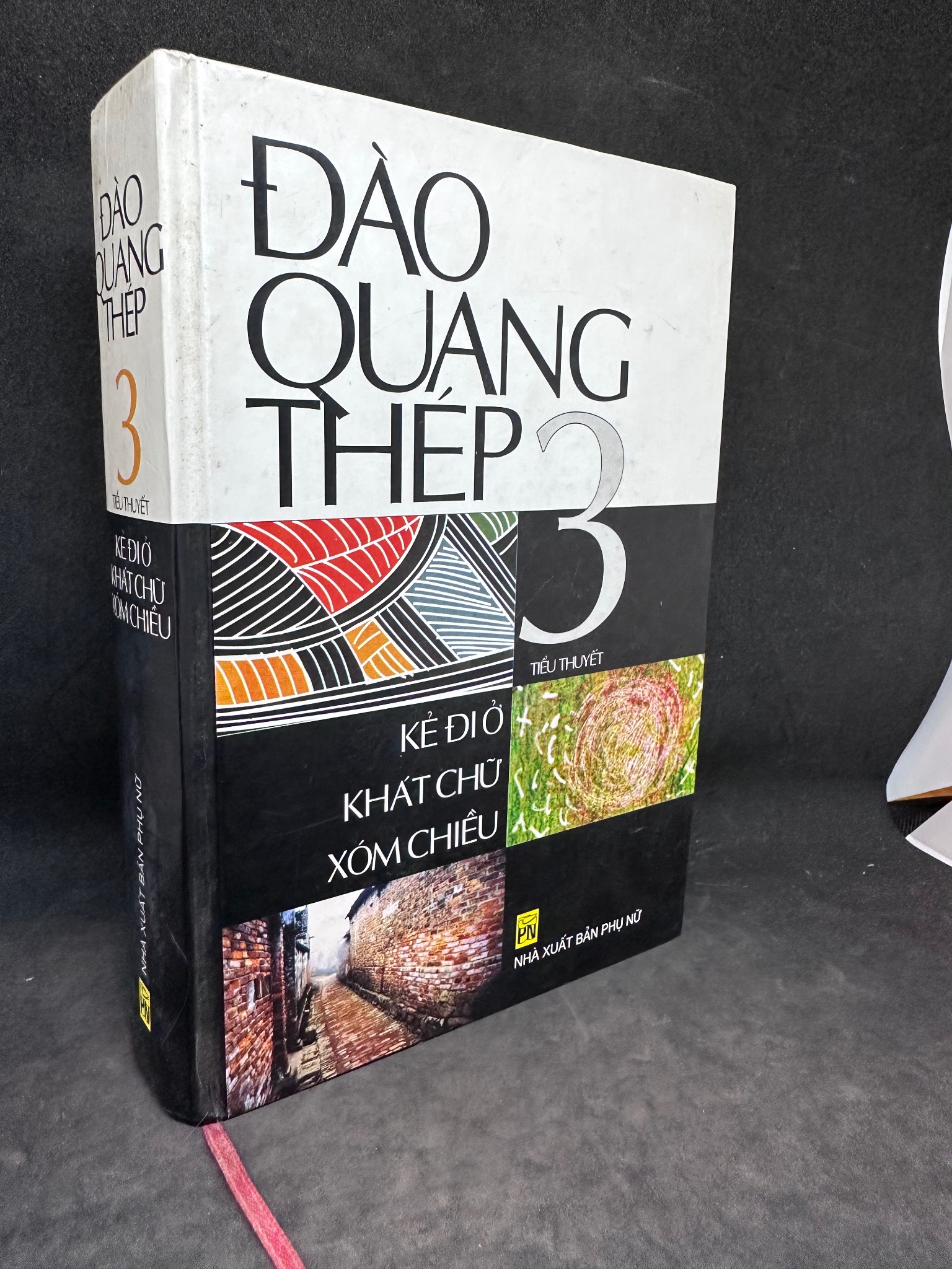 Kẻ Đi Ở, Khát Chữ, Xóm Chiều - Tieu thuyet, Đào Quang Thép 3, mới 80% (ố nhẹ, Trang đầu có ghi chữ), bìa cứng, 2002 SBM0202