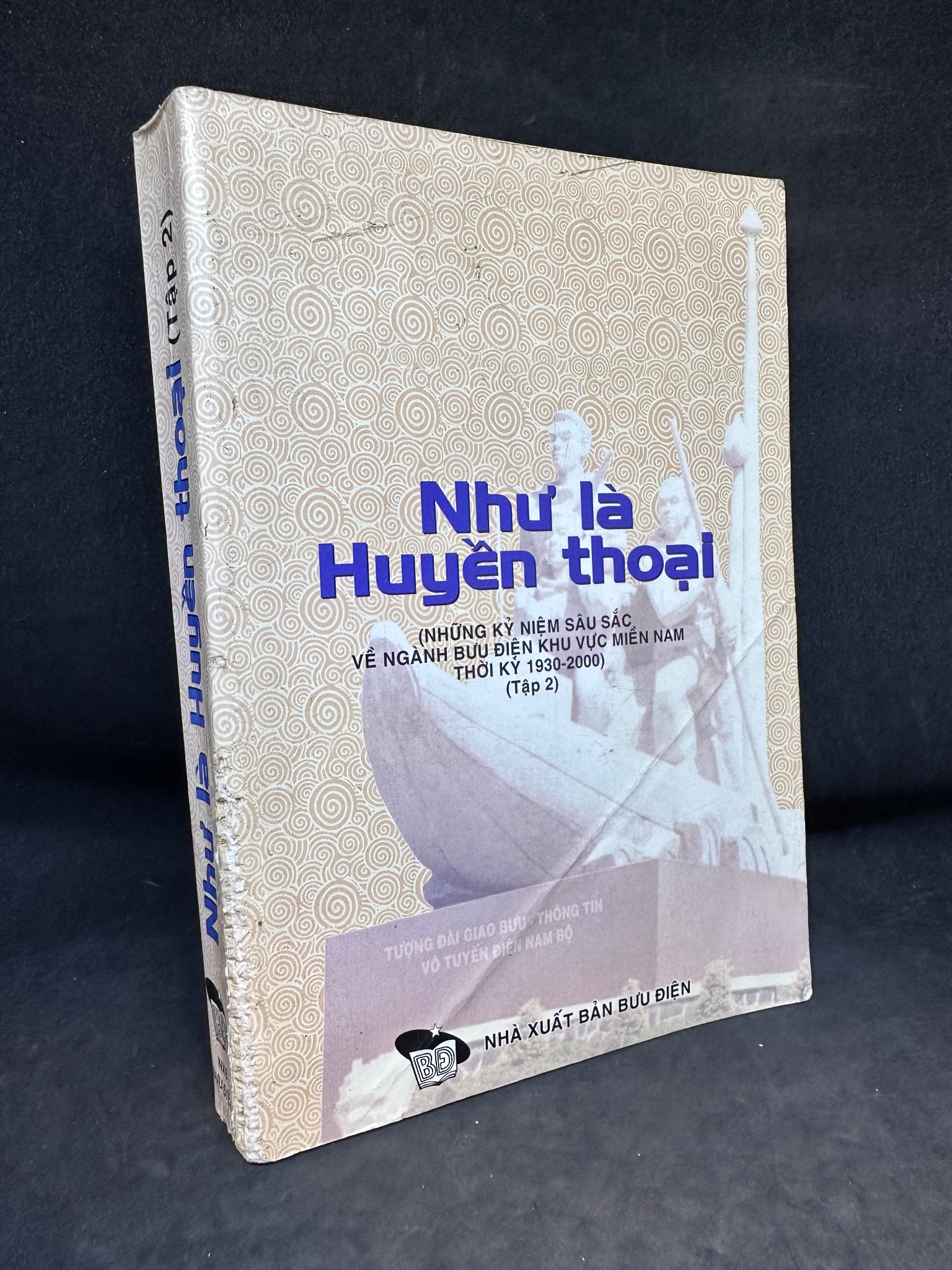 Như Là Huyền Thoại - Những Kỷ Niệm Sâu Sắc Về Ngành Bưu Điện Khu Vực Miền Nam Thời Kỳ 1930-2000, Tập 2, mới 60% (tróc bìa, ố nhẹ), 2002 SBM0502