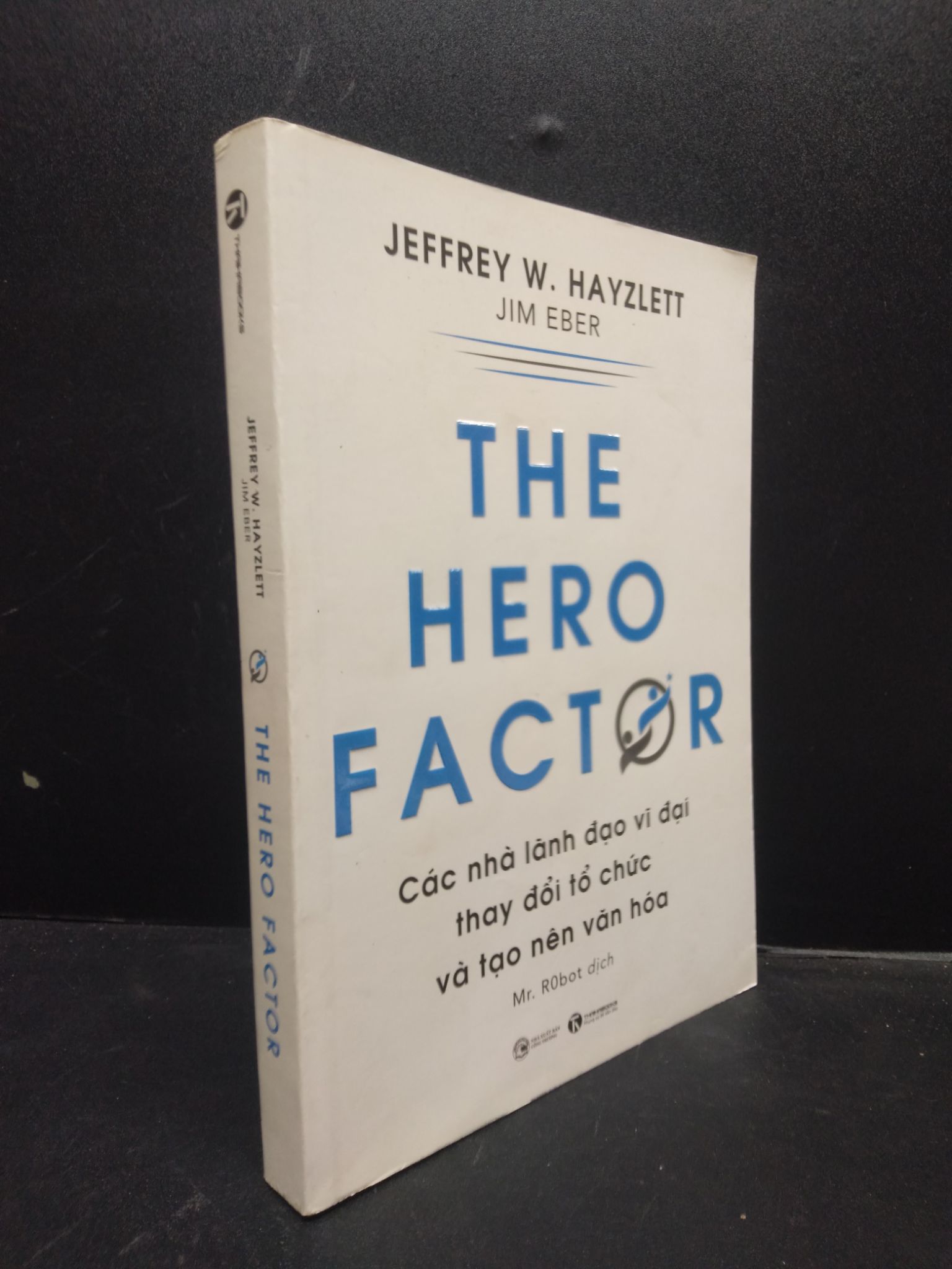 The hero factor các nhà lãnh đạo vĩ đại thay đổi tổ chức và tạo nên văn hóa năm 2021 mới 90% bẩn nhẹ HCM2902 kỹ năng quản trị