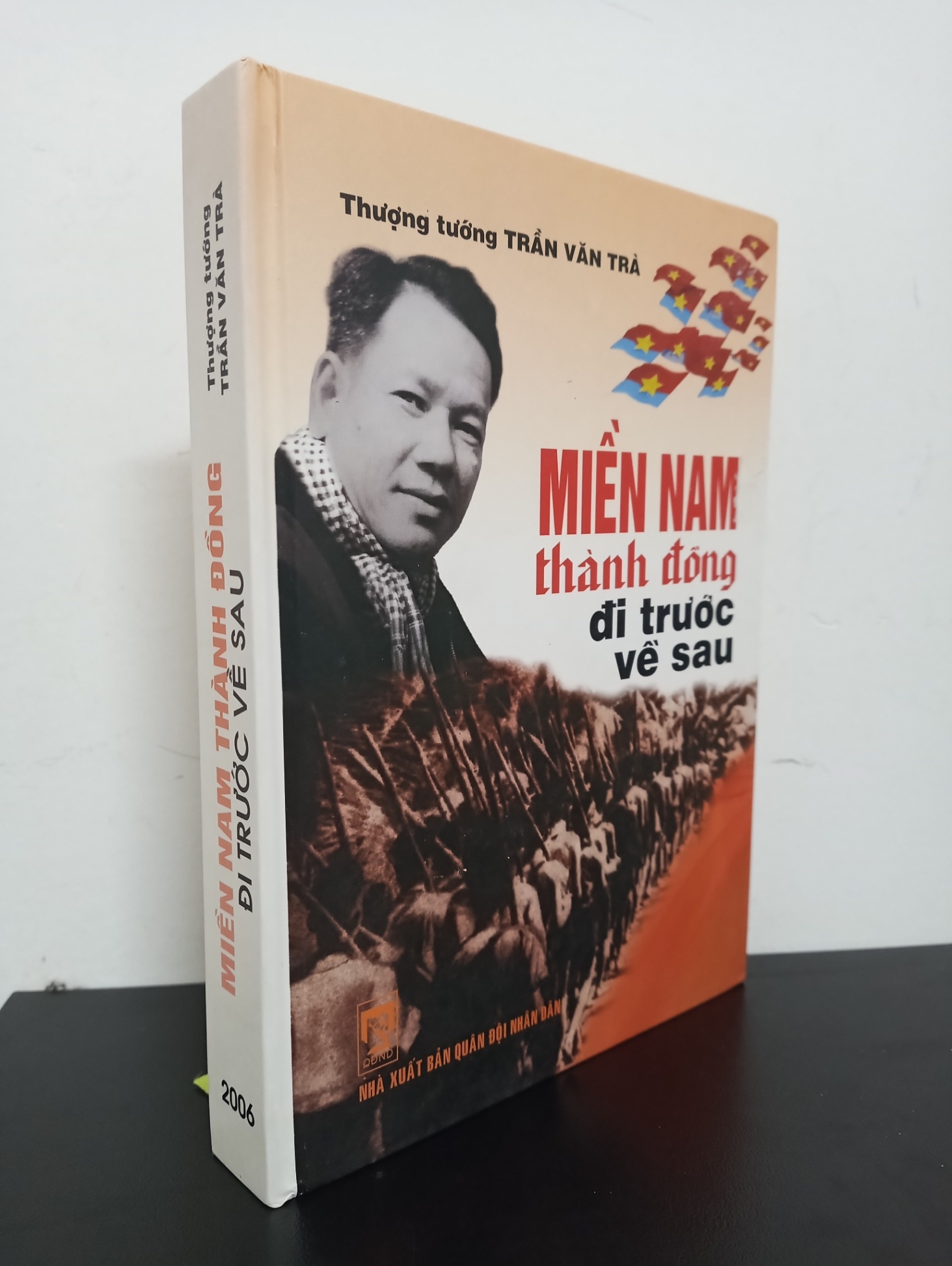 Miền Nam Thành Đồng Đi Trước Về Sau (Bìa Cứng) (2006) - Thượng tướng Trần Văn Trà Mới 90% HCM.ASB1103