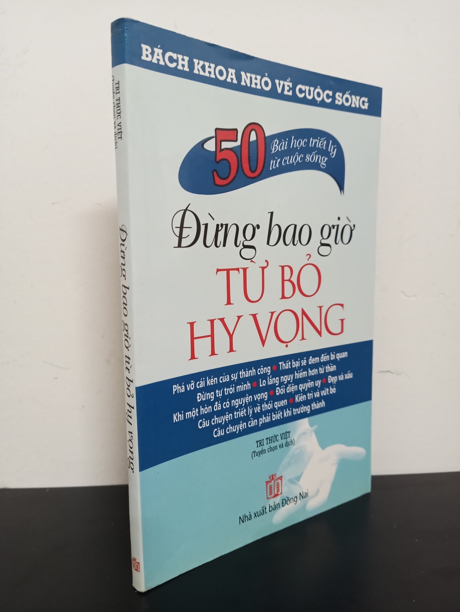 50 Bài Học Triết Lý Từ Cuộc Sống - Đừng Bao Giờ Từ Bỏ Hy Vọng (2011) - Tri Thức Việt Mới 90% HCM.ASB1303