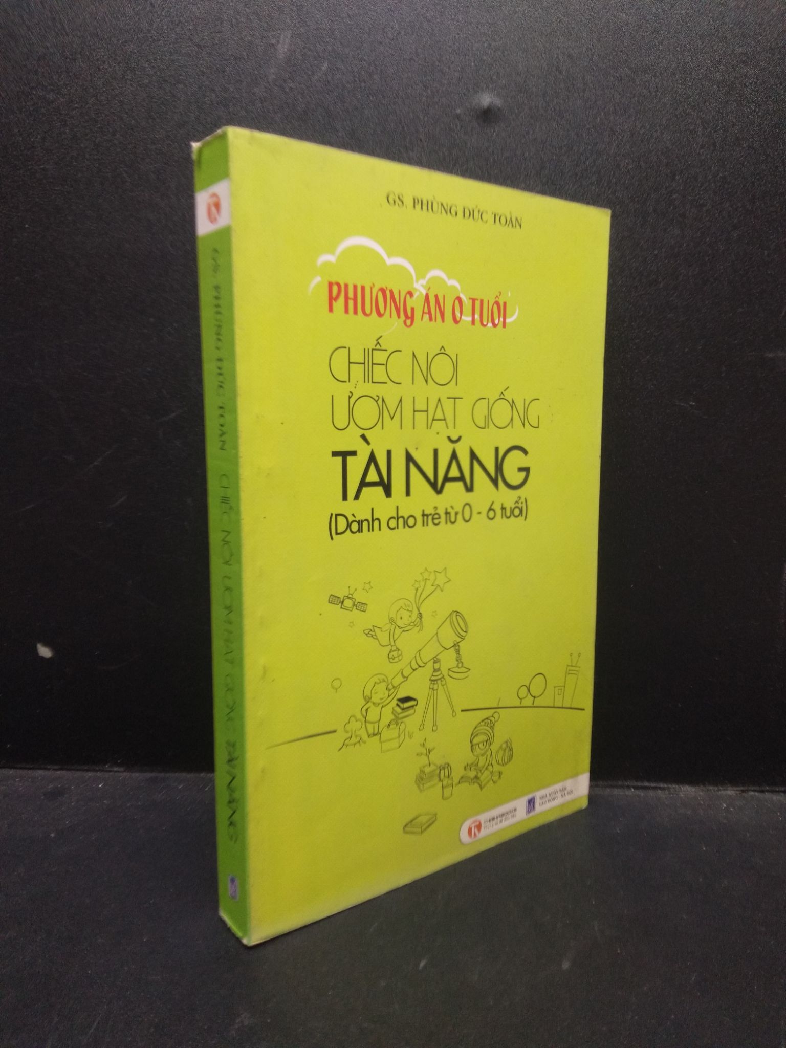 Chiếc nôi ươm hạt giống tài năng (dành cho trẻ 0 - 6 tuổi) GS. Phùng Đức Toàn 2013 Mới 80% ố, phai bìa HCM.ASB0309