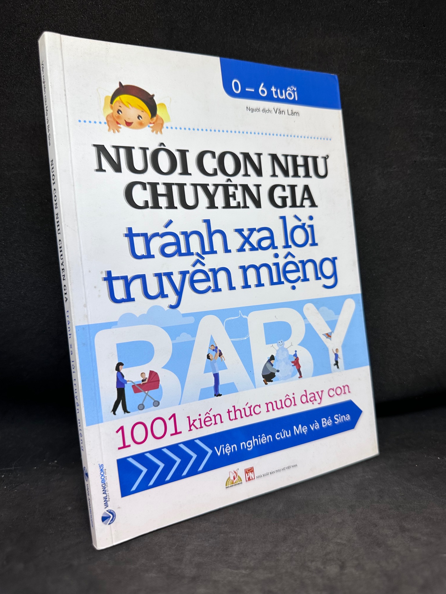 Nuôi Con Như Chuyên Gia Tránh Xa Lời Truyền Miệng: 1001 Kiến Thức Nuôi Dạy Con 0-6 Tuổi, Mới 90%, 2020 SBM0404