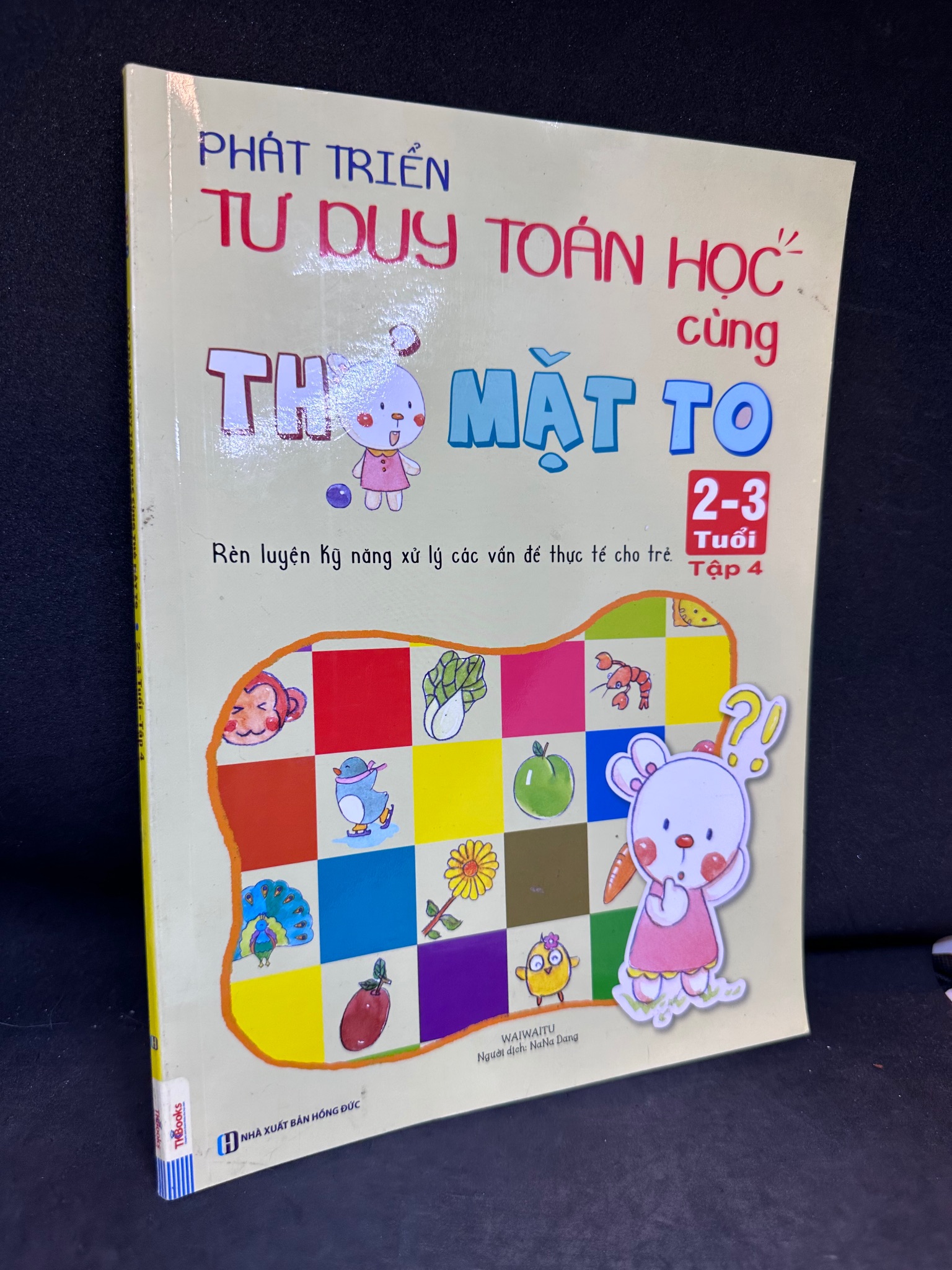 Phát Triển Tư Duy Toán Học Cùng Thỏ Mặt To: 2-3 Tuổi, Tập 4 - Waiwaitu, Mới 90%, 2017 SBM0404