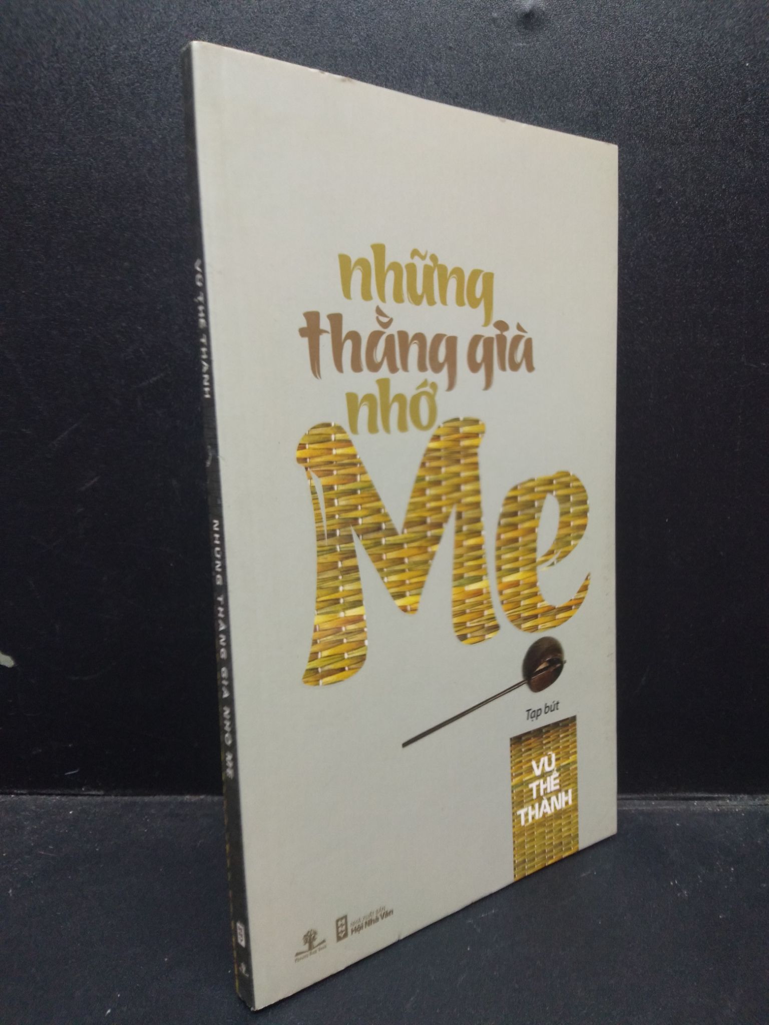 Những thằng già nhớ mẹ 2016 Vũ Thế Thành mới 90% ố nhẹ HCM2103 văn học