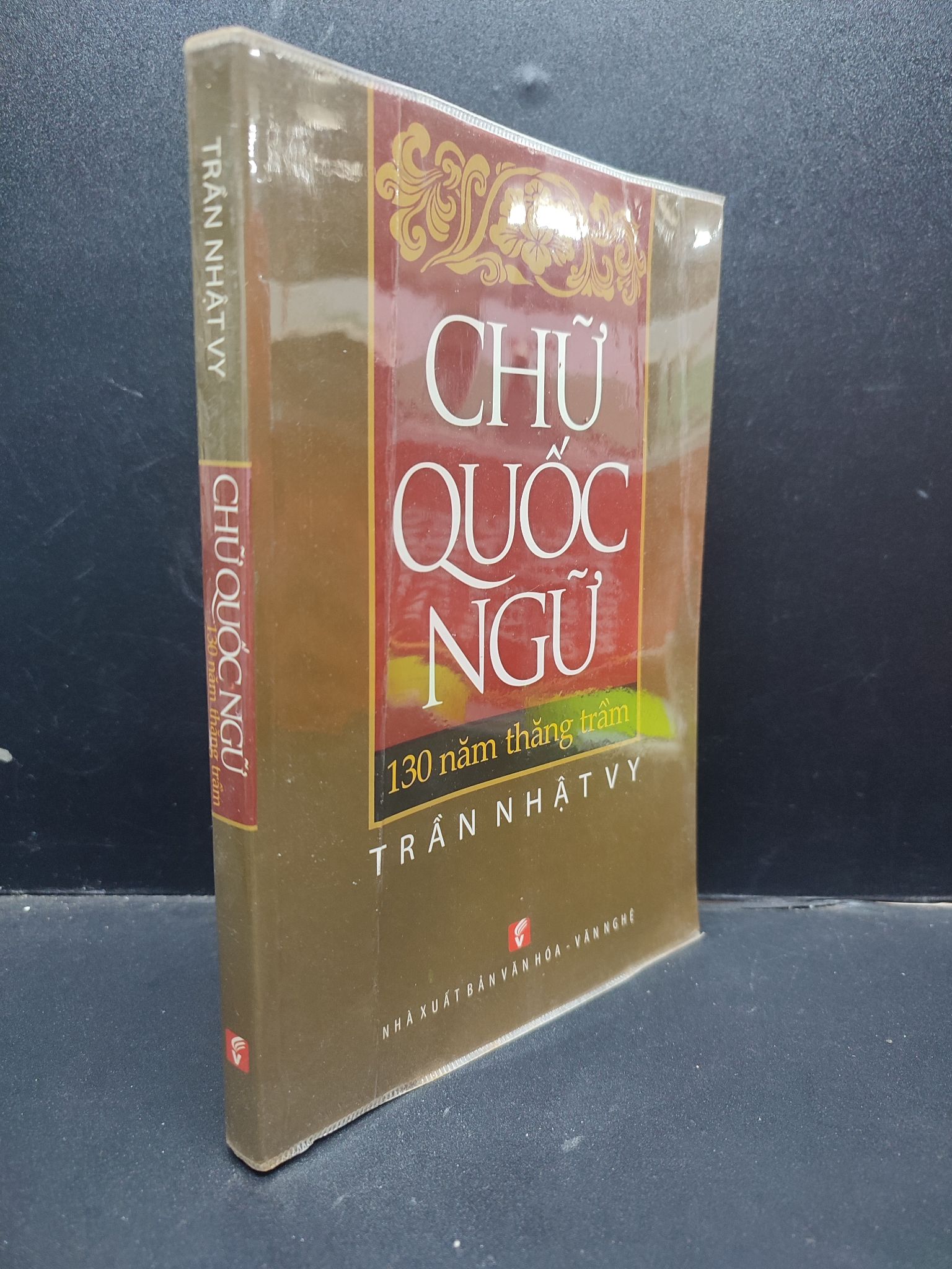 Chữ Quốc Ngữ 130 Năm Thăng Trầm Trần Nhật Vy mới 90% (bẩn nhẹ) 2013 HCM1504 văn học