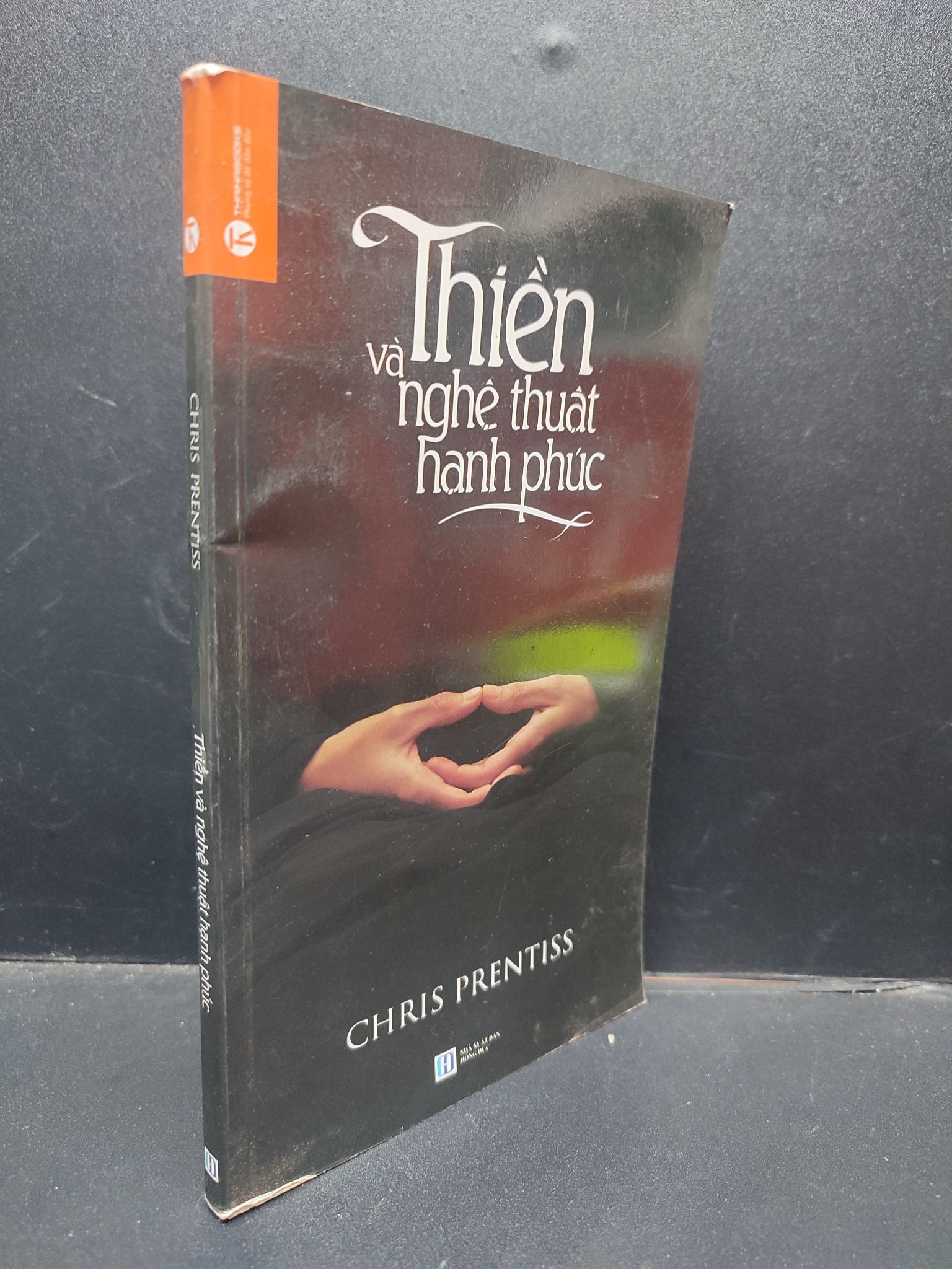 Thiền Và Nghệ Thuật Hạnh Phúc Chris Prentiss mới 90% bẩn nhẹ 2015 HCM1504