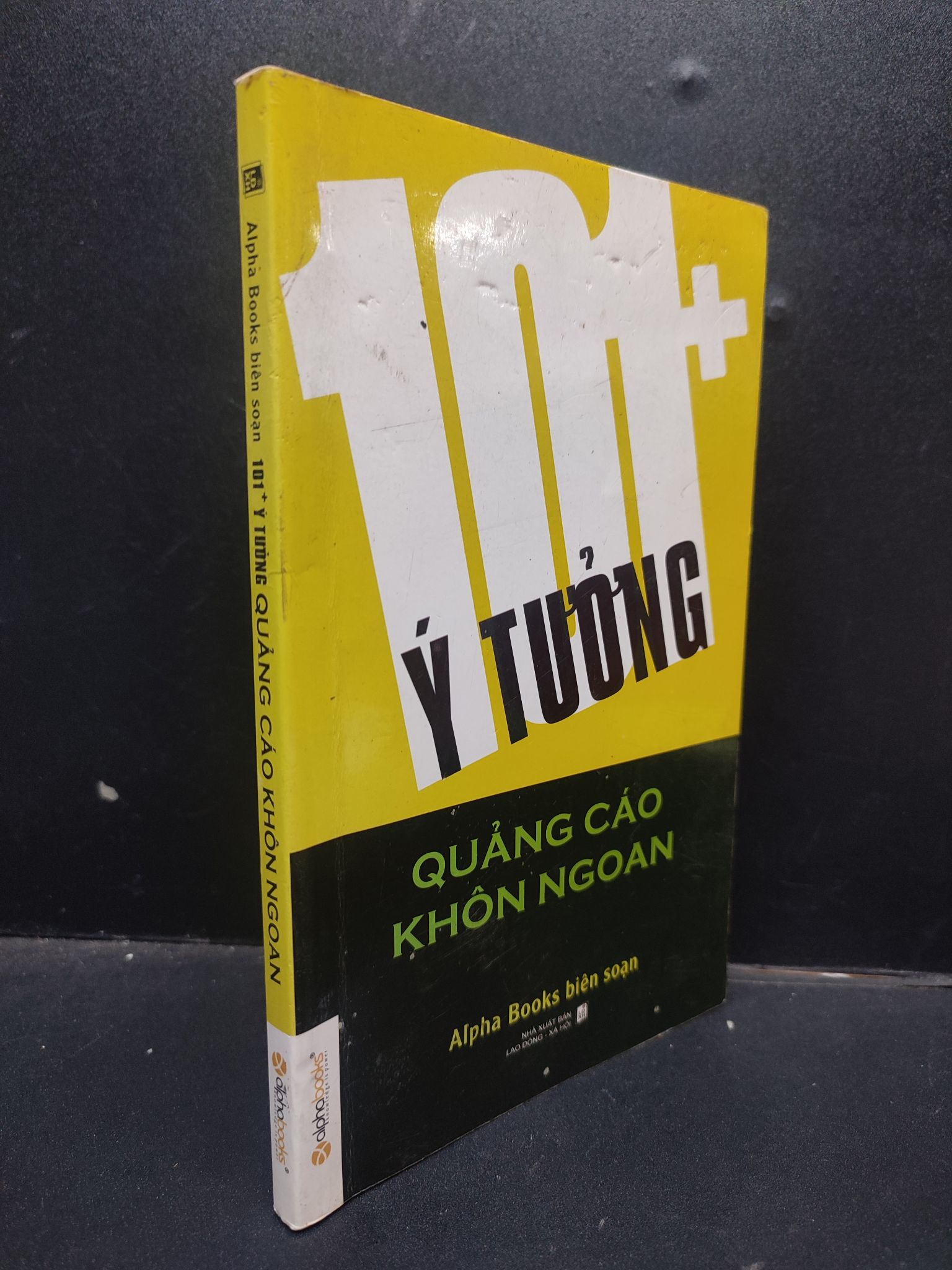 100+ Ý Tưởng Quảng Cáo Khôn Ngoan Alpha Books biên soạn mới 80% (ố nhẹ, có vết mực trong sách) 2012 HCM1304 marketing