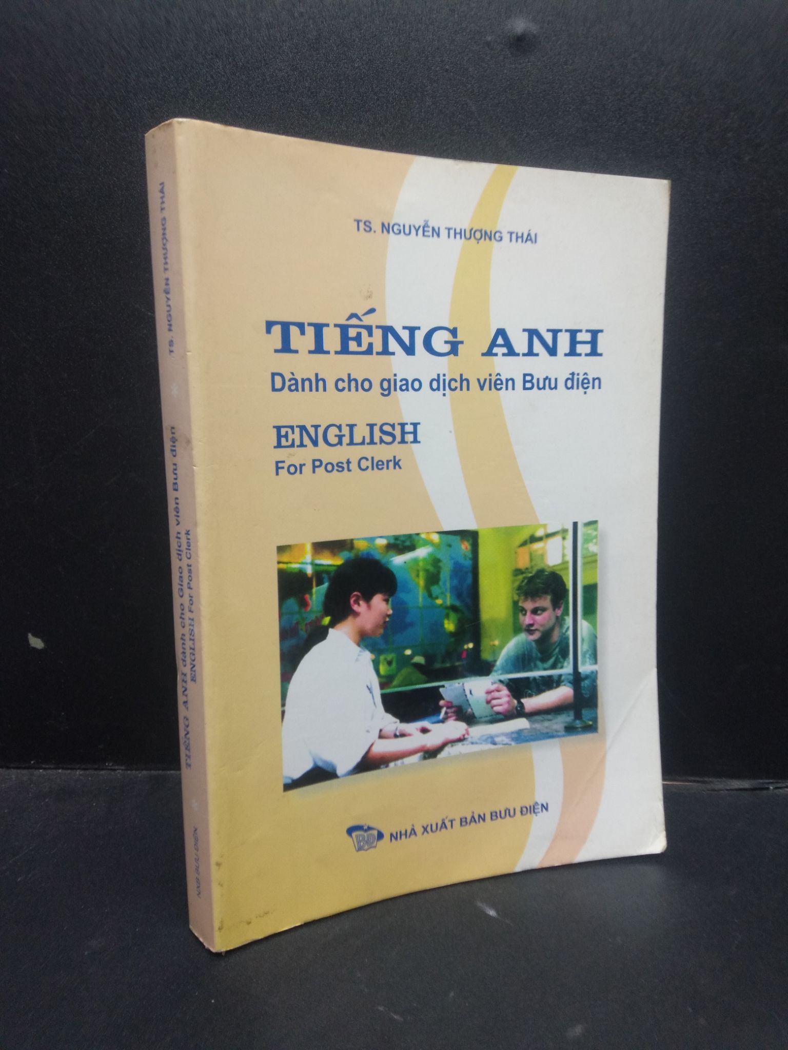 Tiếng Anh dành cho giao dịch viên bưu điện TS. Nguyễn Thượng Thái năm 2008 mới 70% ố vàng HCM1504 ngoại ngữ