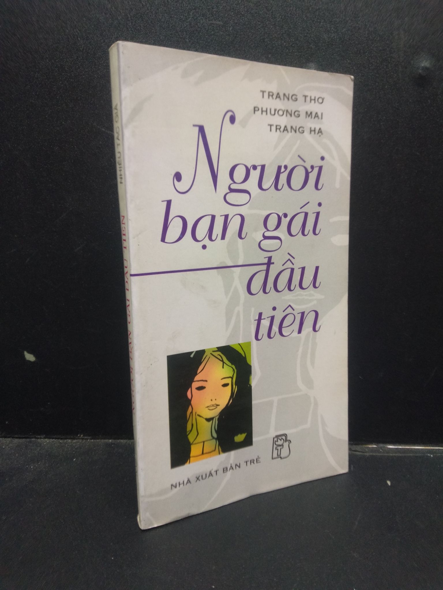 Người bạn gái đầu tiên - Trang Thơ, Thương Mai, Trang Hạ 2002 mới 70% ố vàng có mộc đỏ HCM2404 văn học