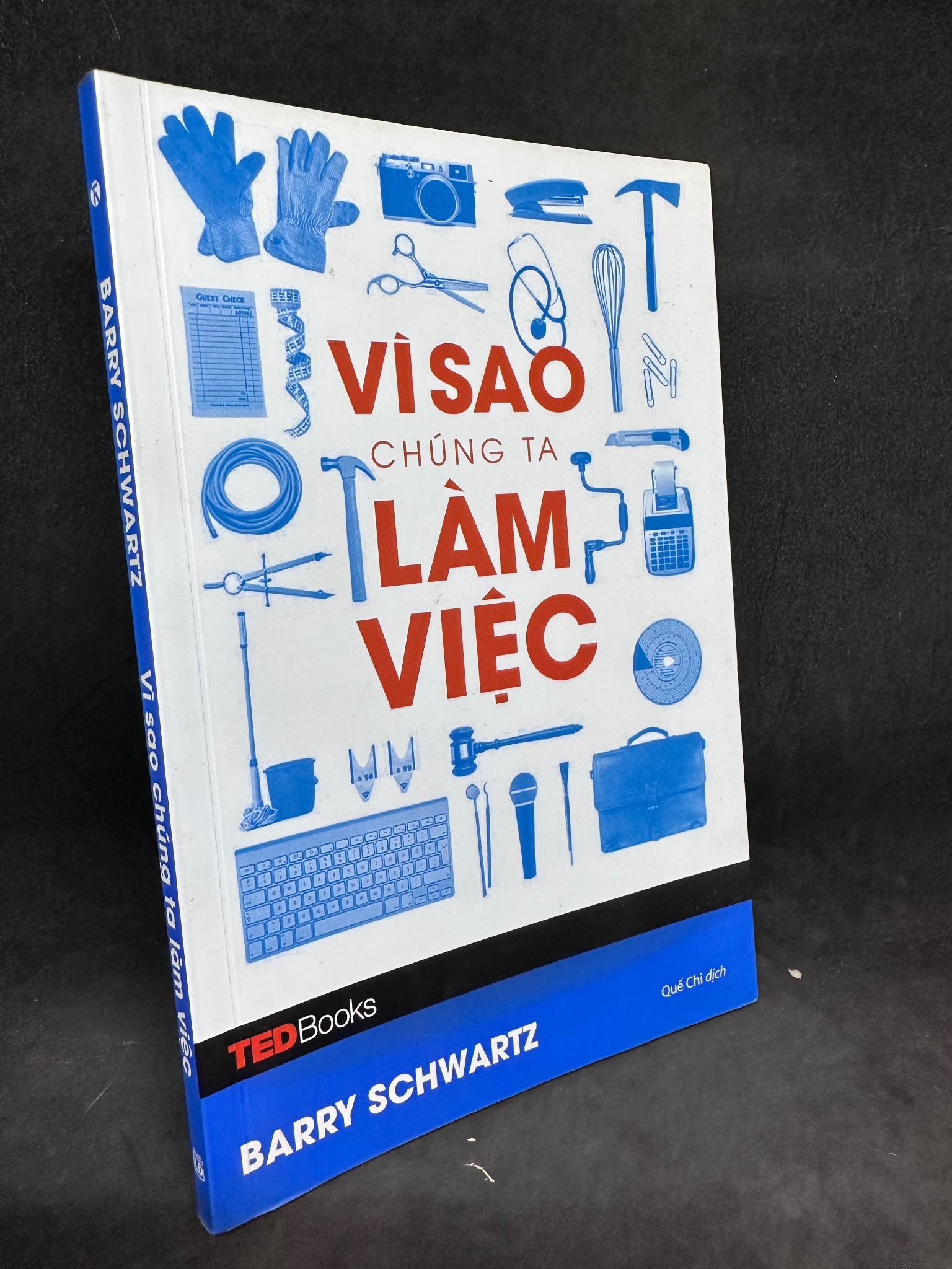 Vì Sao Chúng Ta Làm Việc - Tedbooks - Barry Schwartz, Mới 80% (Ố Nhẹ), 2017 SBM.VH2504