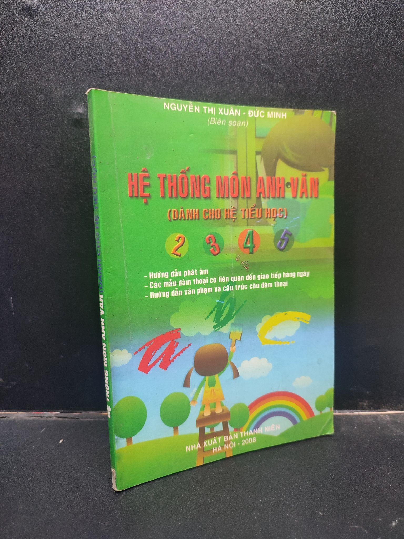 Hệ thống môn Anh văn (dành cho trẻ hệ tiểu học) Nguyễn Thị Xuân - Đức Minh 2008 mới 80% ố bẩn HCM0305 giáo dục