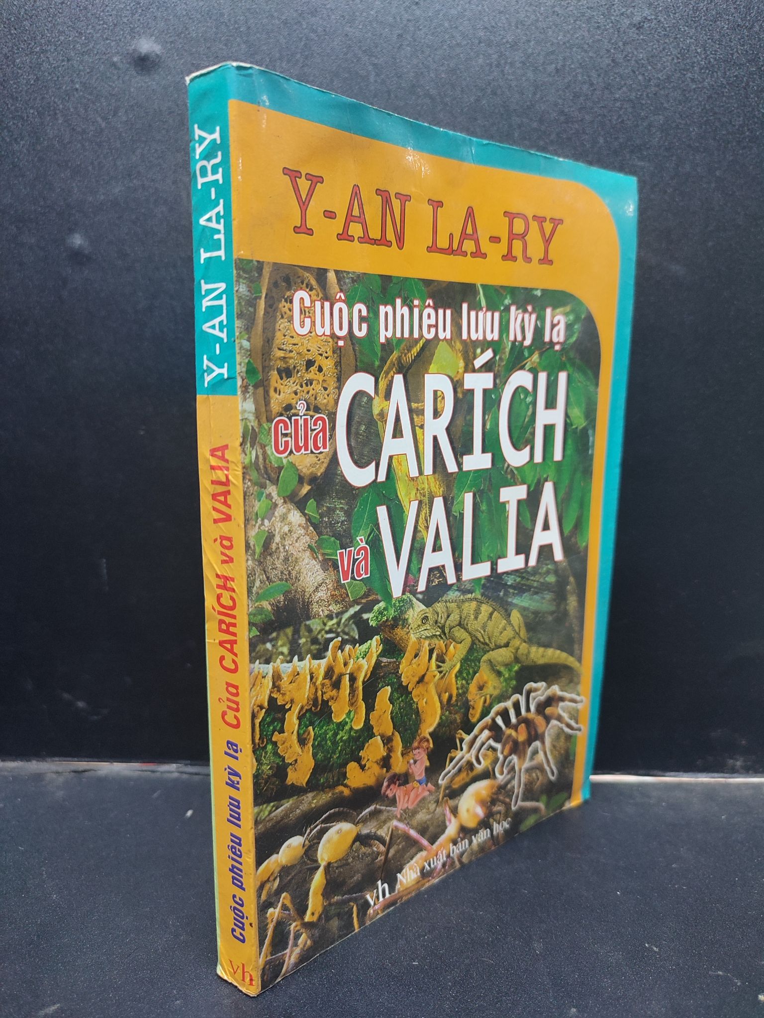 Cuộc chiến phiêu lưu kỳ lạ của Carich và Valia - Y-An La-Ry 2007 mới 60% ẩm ố vàng rách trang HCM0305 văn học