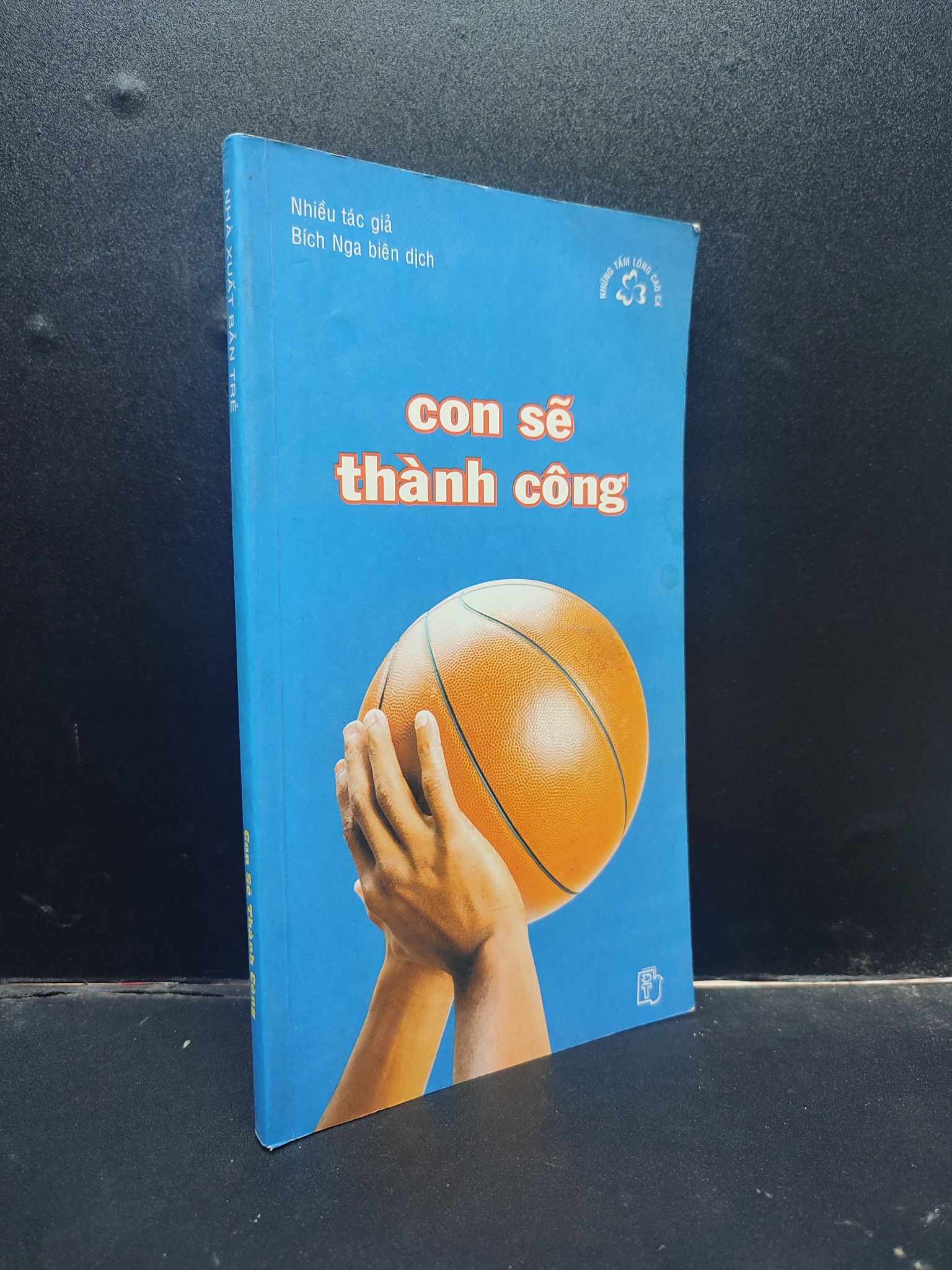 Con sẽ thành công - Những tấm lòng cao cả 2003 mới 80% ố nhẹ có ký tên HCM0305 triết lý cuộc sống