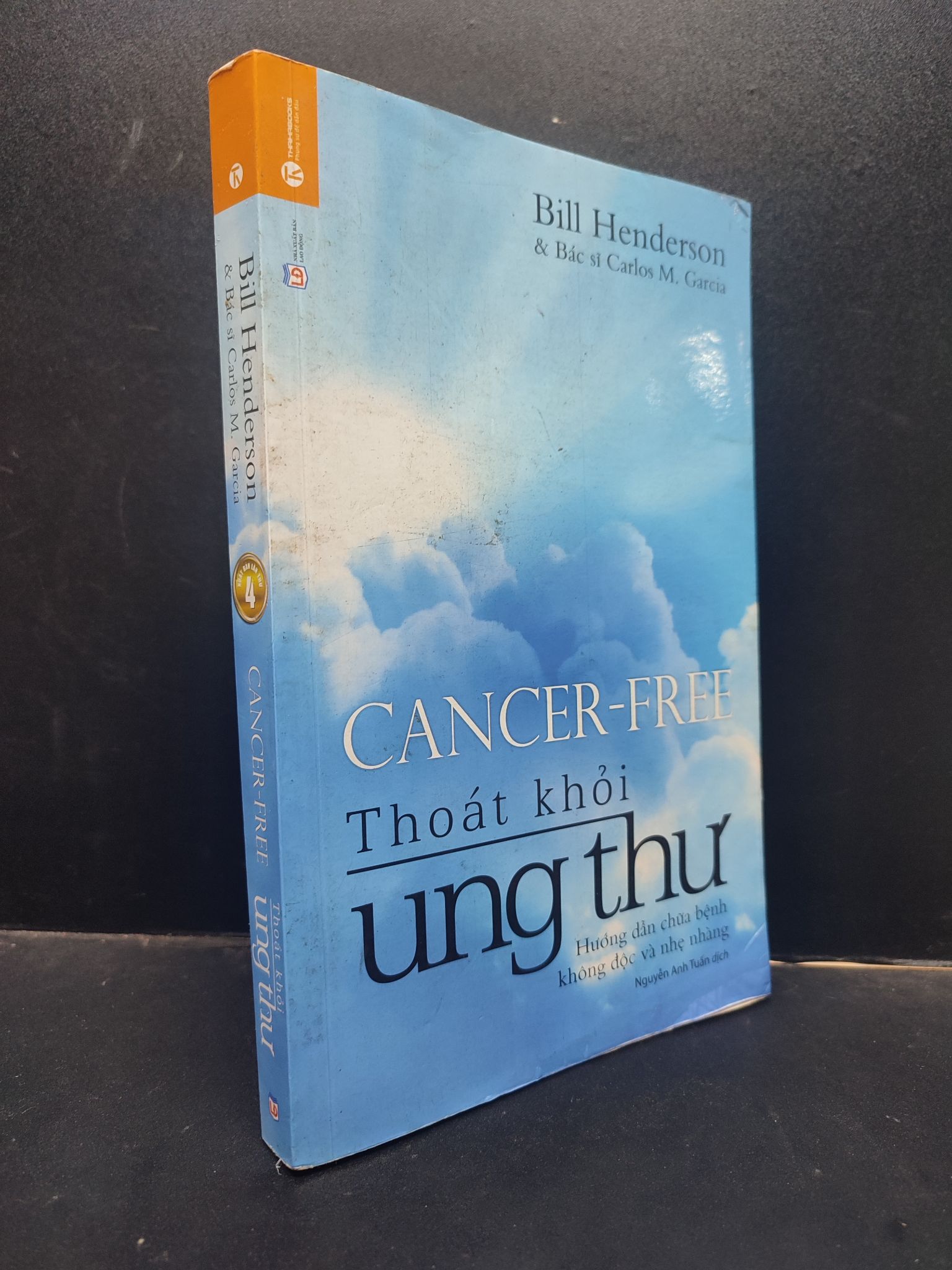 Thoát khỏi ung thư hướng dẫn chữa bệnh không độc và nhẹ nhàng - Bill Henderson và Bác sĩ Carlos M. Garcia 2016 mới 90% bẩn nhẹ HCM0305 sức khỏe