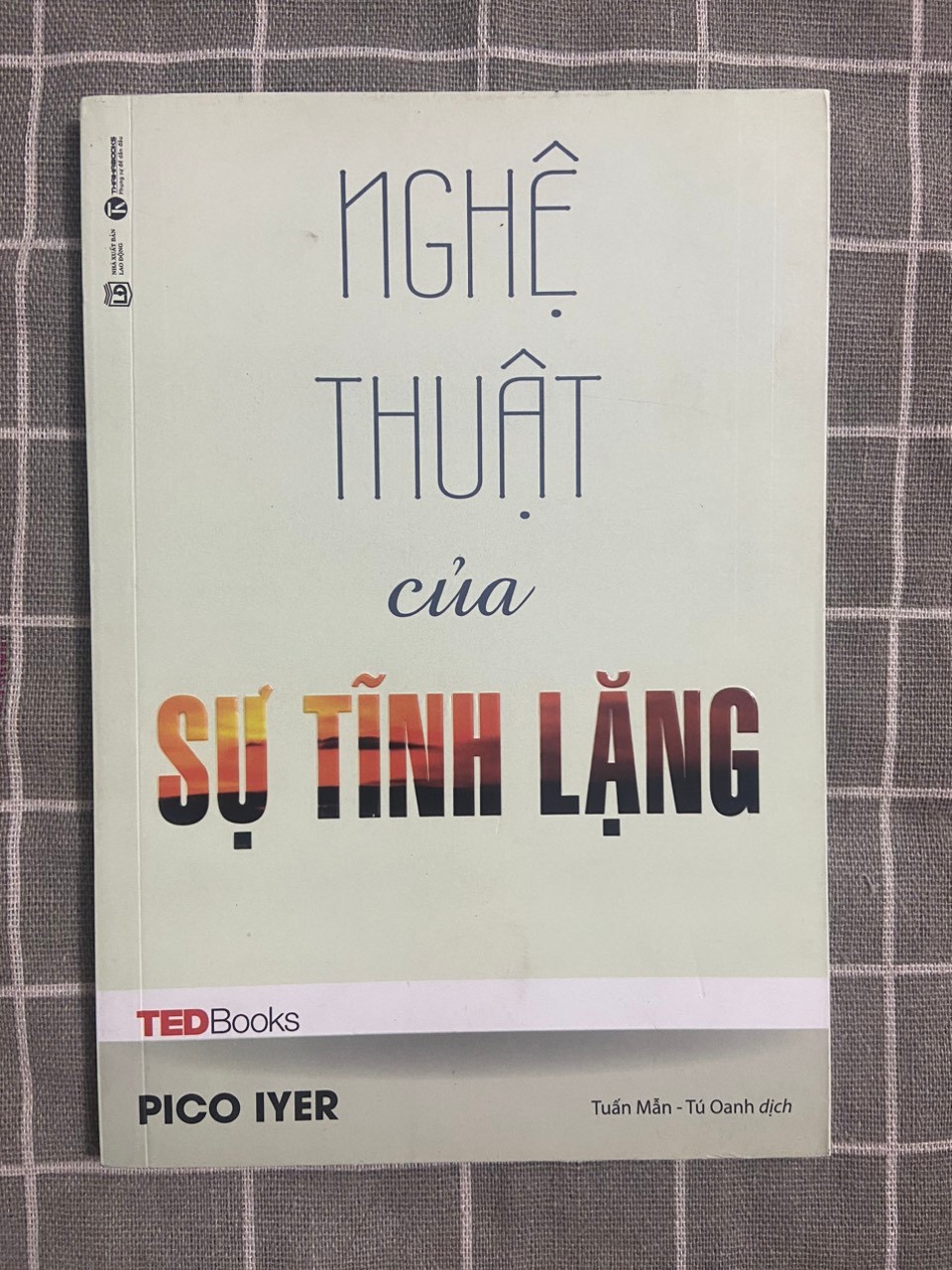 Nghệ thuật của sự tĩnh lặng (Tedbook) Mới 90% 2017 TSTK1505 Pico Iyer SÁCH TÂM LINH - TÔN GIÁO - THIỀN