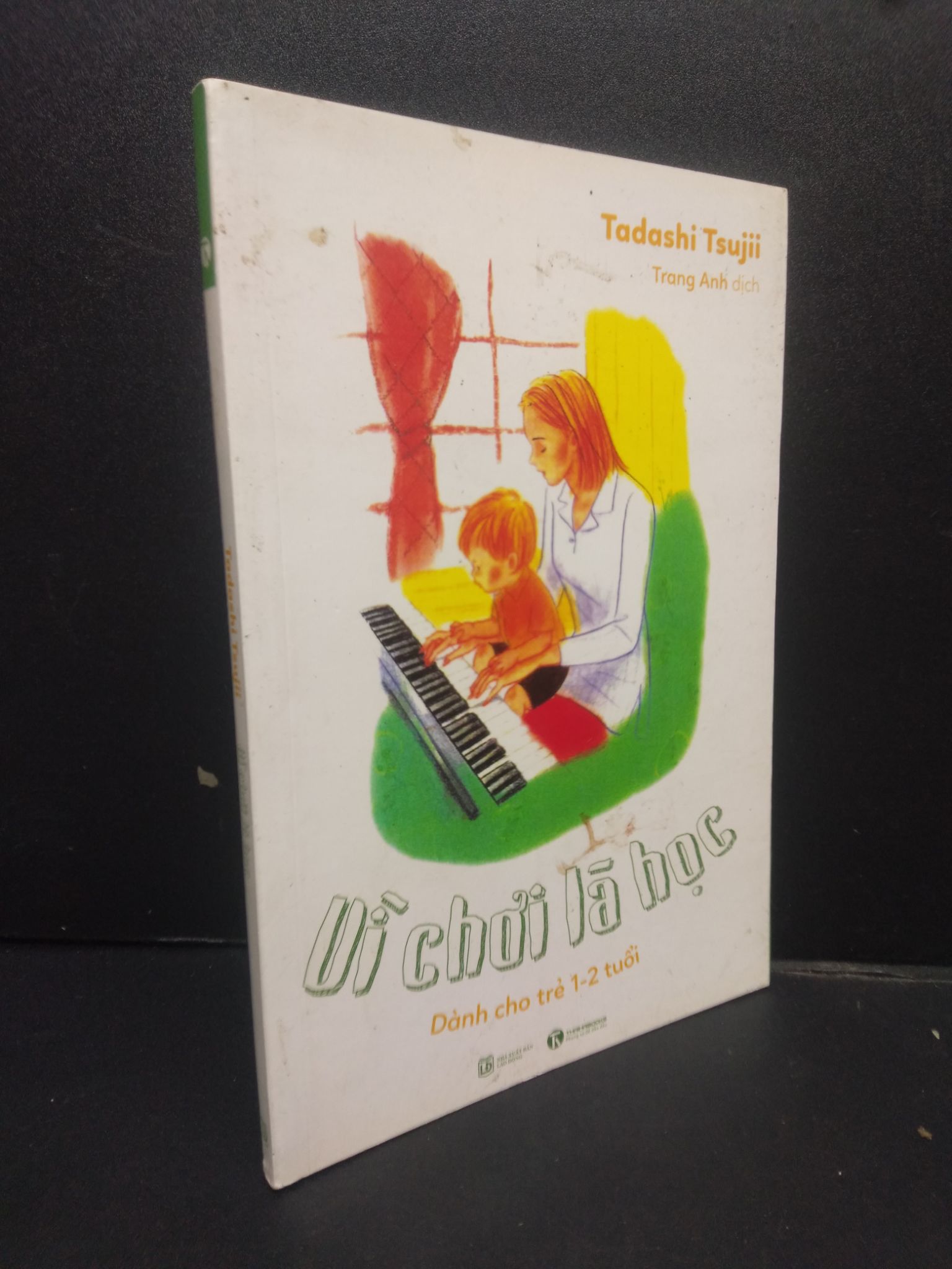 Vì chơi là học - Dành cho trẻ 1-2 tuổi, mới 90% (bẩn bìa) 2016, HCM2105, Tadashi Tsujii, SACH KỸ NĂNG