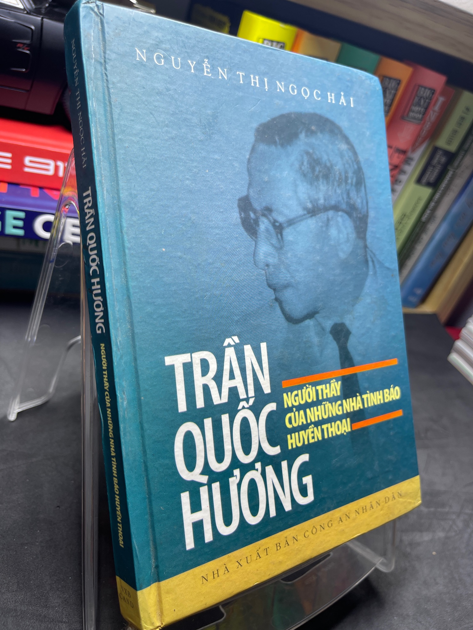 Trần Quốc Hương người thầy của những nhà tình báo huyền thoại 2003 mới 80% bìa cứng ố bẩn viền nhẹ Nguyễn Thị Ngọc Hải HPB2705 SÁCH LỊCH SỬ - CHÍNH TRỊ - TRIẾT HỌC