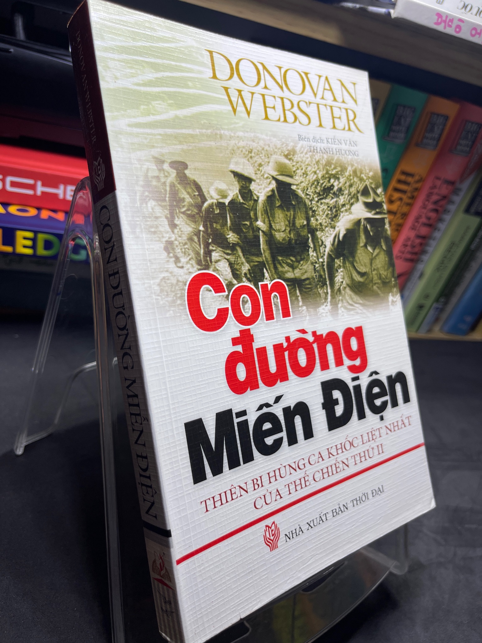 Con đường Miến Điện 2010 mới 80% ố bẩn viền nhẹ Donovan Webster HPB2705 SÁCH LỊCH SỬ - CHÍNH TRỊ - TRIẾT HỌC