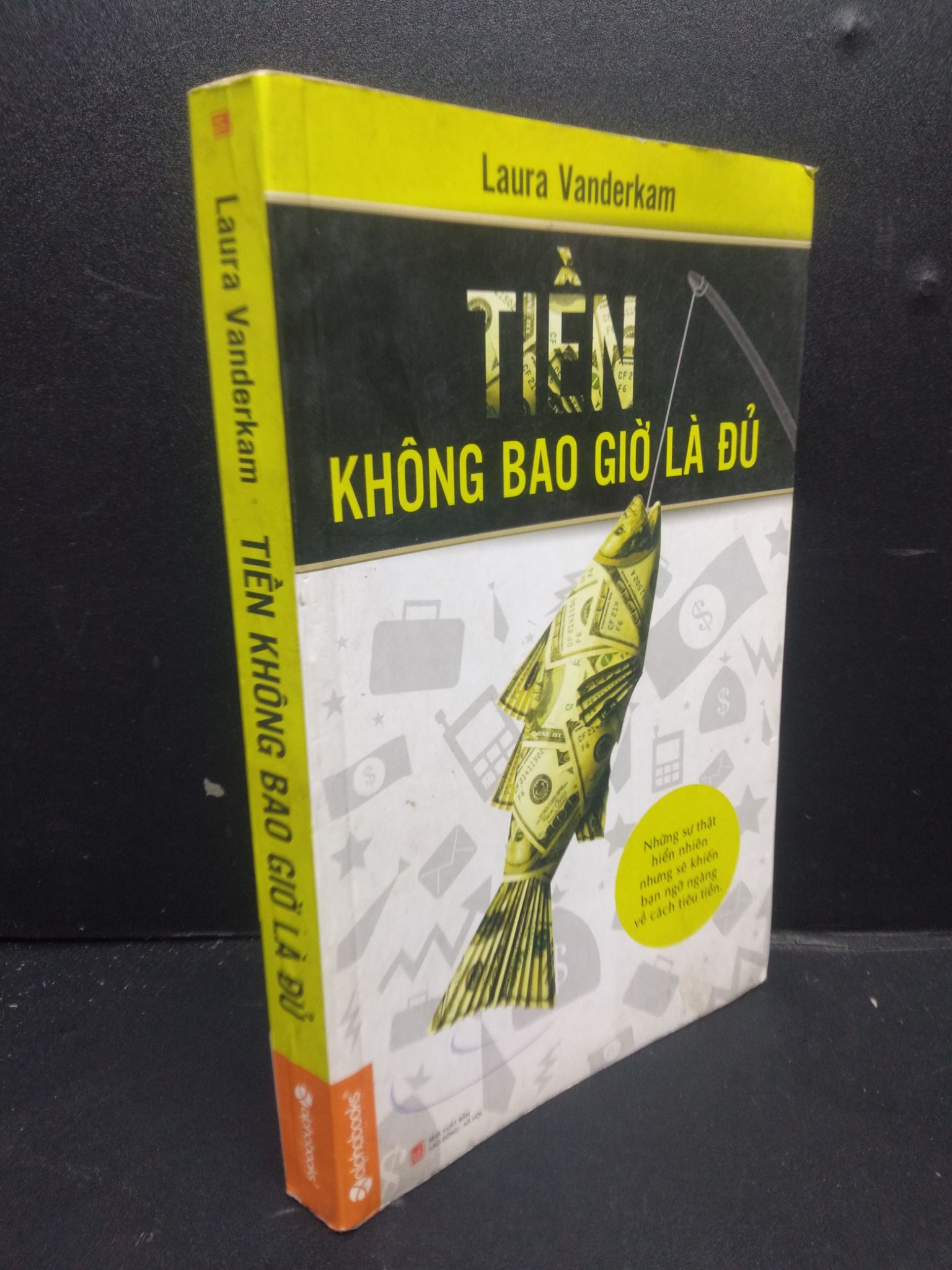 Tiền Không Bao Giờ Là Đủ mới 70% ố nhẹ, bị ướt 2014 HCM2405 Laura Vanderkam SÁCH KINH TẾ - TÀI CHÍNH - CHỨNG KHOÁN