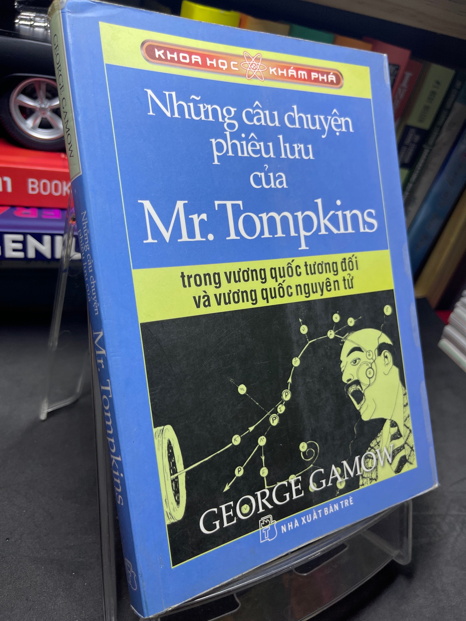 Những câu chuyện phiêu lưu của Mr Tompkins trong vương quốc tương đối và vương quốc nguyên tử 2009 mộc sách mới 75% ố bẩn viền nhẹ George Gamow HPB2705 SÁCH VĂN HỌC