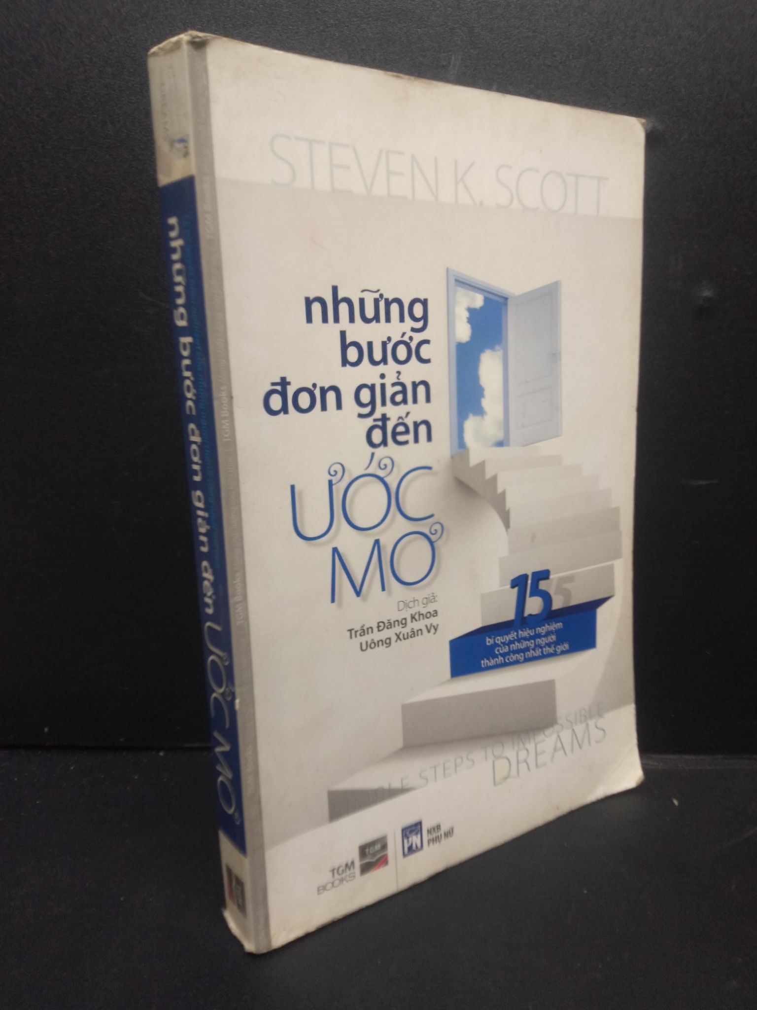 Những Bước Đơn Giản Đến Ước Mơ - 15 Bí Quyết Hiệu Nghiệm Của Những Người Thành Công Nhất Thế Giới mới 80% ố vàng HCM2105 Steven K. Scott SÁCH KỸ NĂNG