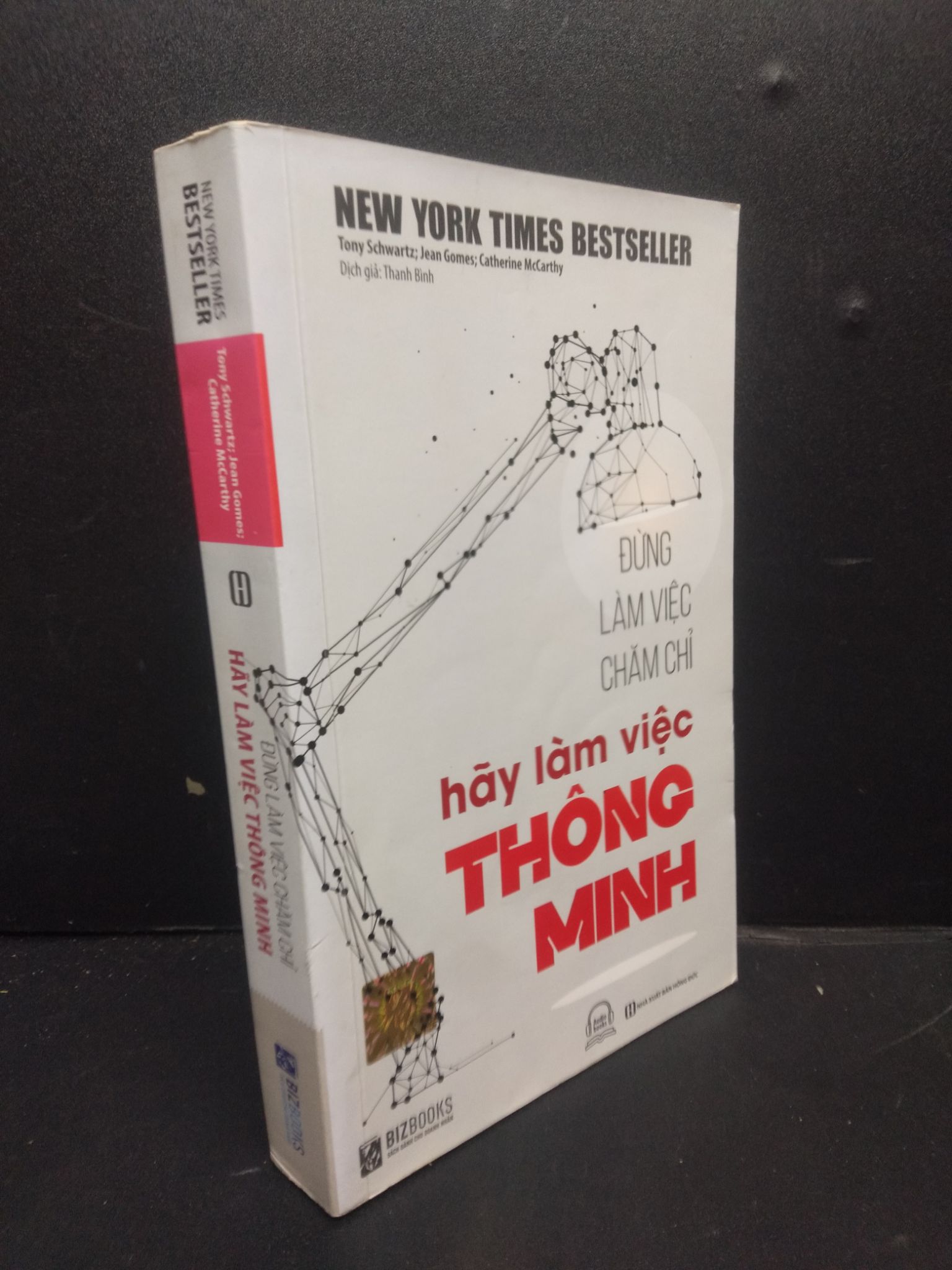 Đừng Làm Việc Chăm Chỉ Hãy Làm Việc Thông Minh mới 80% ố nhẹ 2020 HCM2405 Tony Schwartz; Jean Gomes; Catherine McCarthy SÁCH KỸ NĂNG