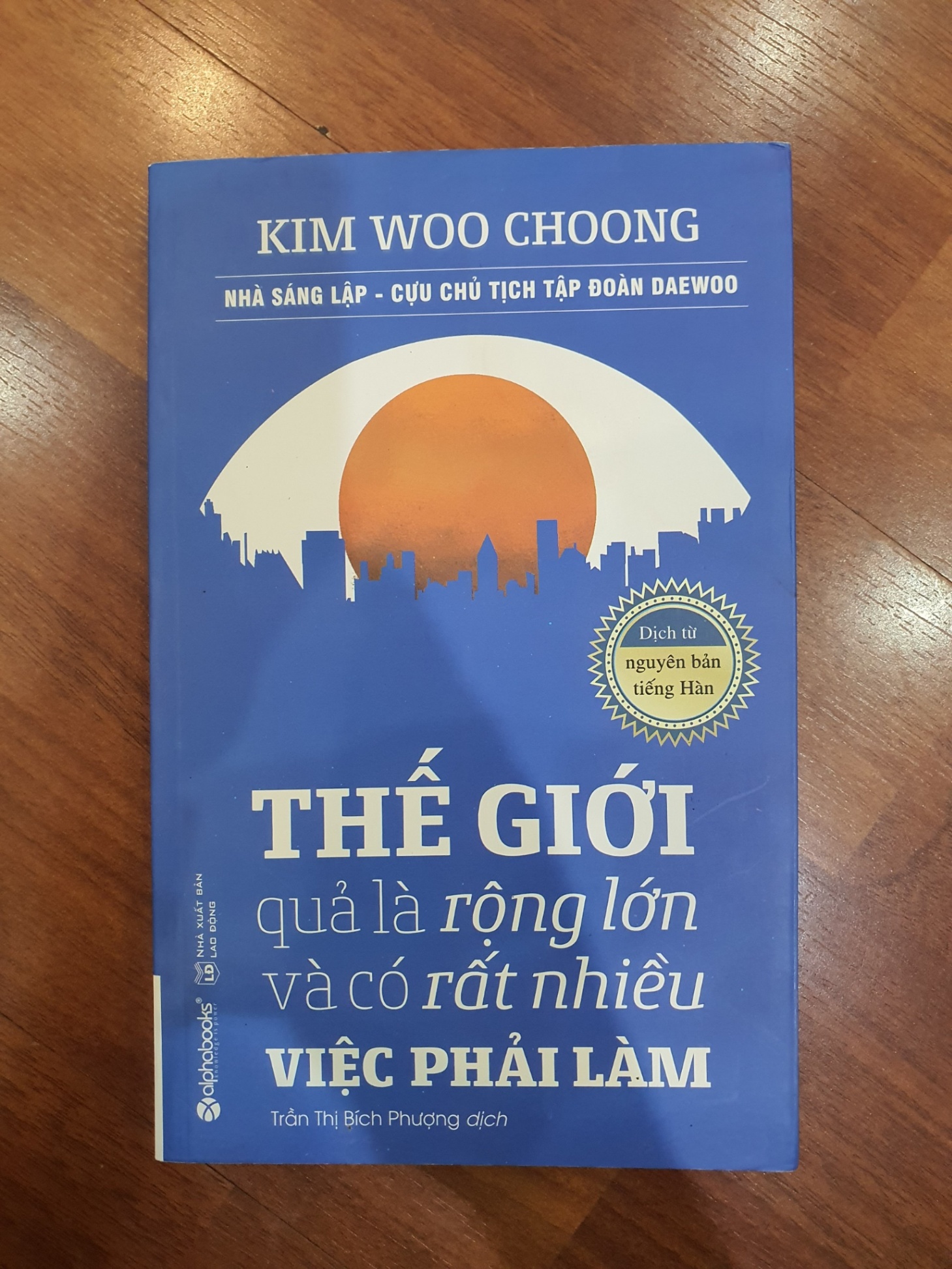 Thế giới quả là rộng lớn và có rất nhiều việc phải làm - Mới 90% 2018 Kim Woo Choong TSTK2805 SÁCH QUẢN TRỊ