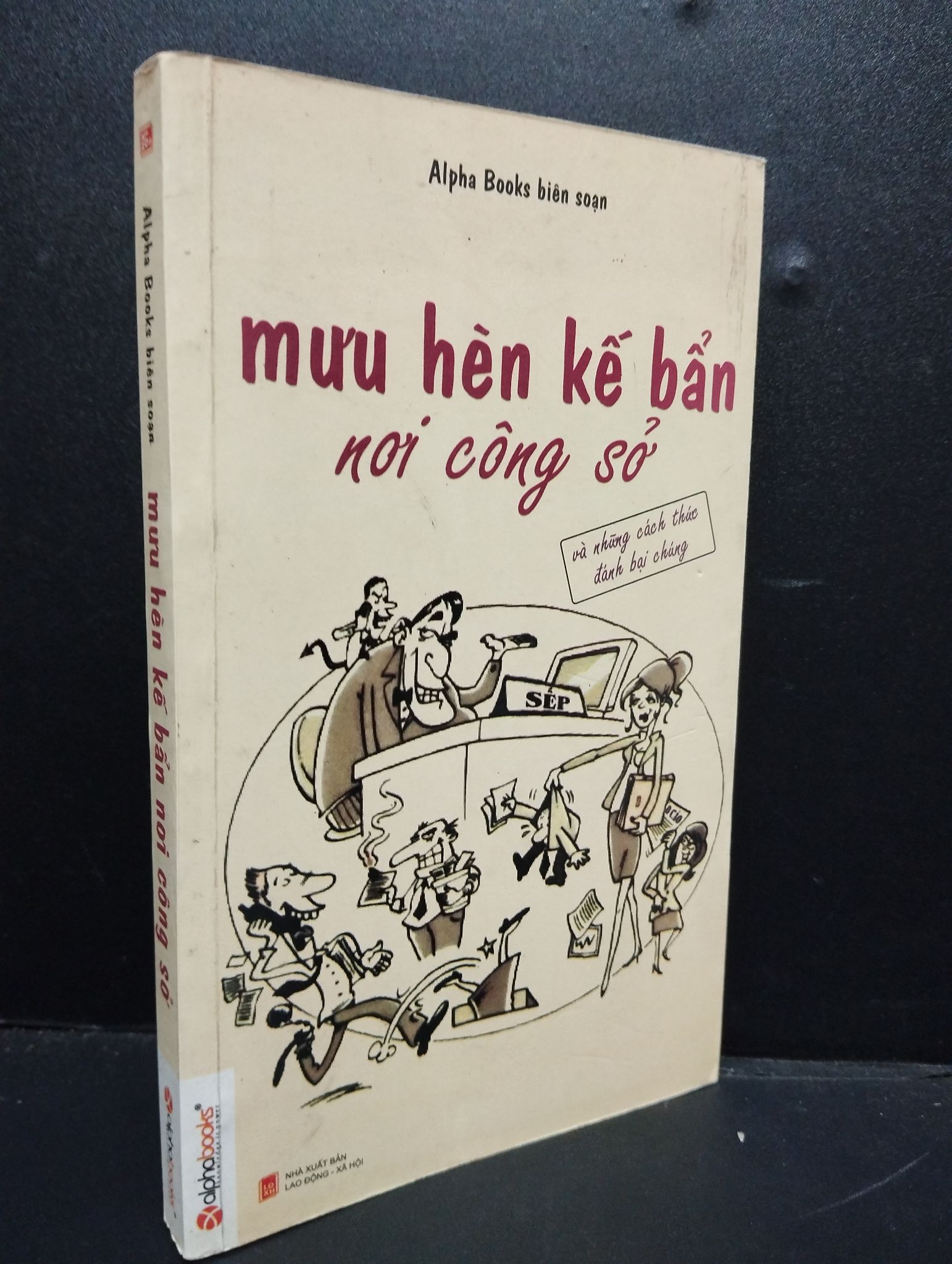 Mưu Hèn Kế Bẩn Nơi Công Sở mới 80% ố nhẹ, bẩn bìa 2012 HCM2105 Alpha Books biên soạn SÁCH KỸ NĂNG