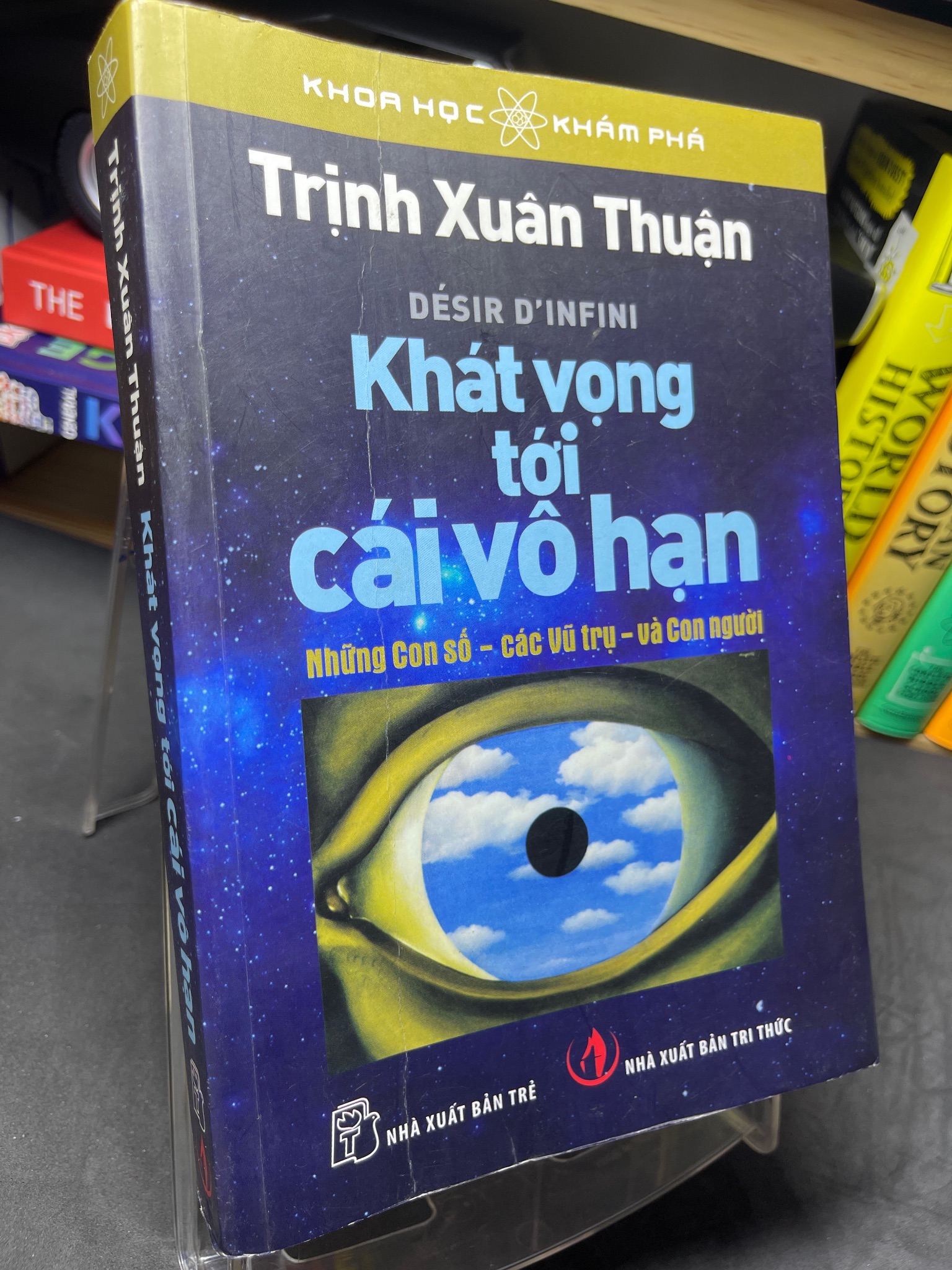 Khát vọng tới cái vô hạn những con số vũ trụ và con người 2014 mới 75% ố vàng Trịnh Xuân Thuận HPB2905 SÁCH KHOA HỌC ĐỜI SỐNG